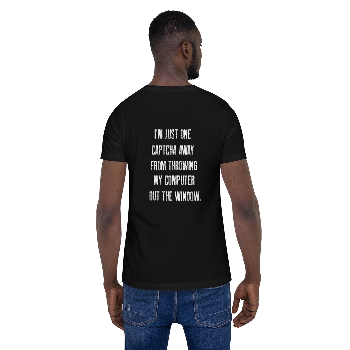 I'm Just one CAPTCHA away from throwing my Computer away V1 - Unisex t-shirt ( Back Print ) by DarkByteGear