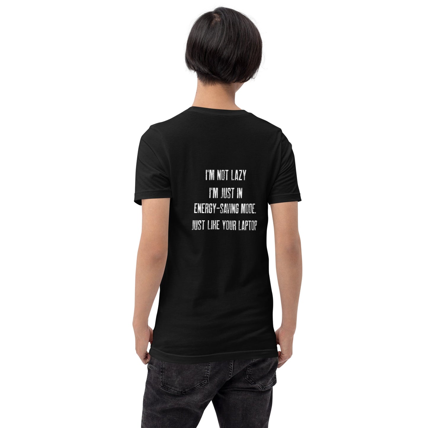 I am not lazy, I am in Energy-Saving Mode, Just like your laptop V1 - Unisex t-shirt by DarkByteGear