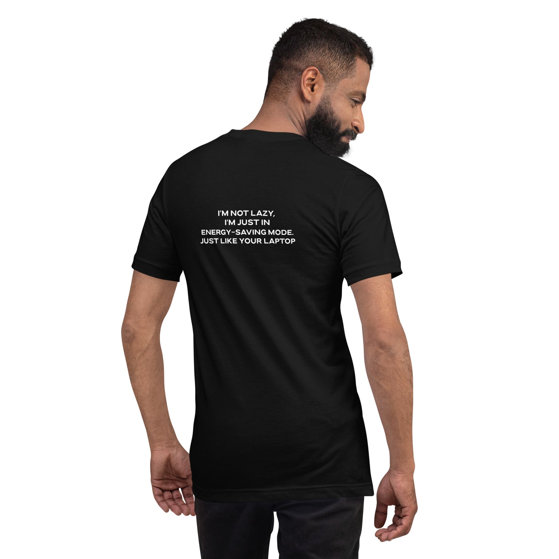 I am not lazy, I am in Energy-Saving Mode, Just like your laptop V2 - Unisex t-shirt ( Back Print ) by DarkByteGear