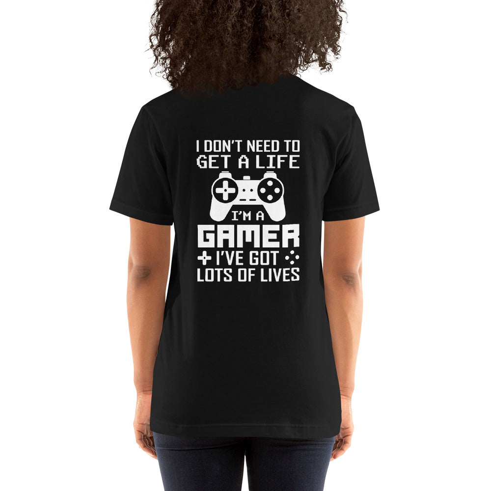 I don't need to get a life, I've already got lots of lives - Unisex t-shirt by DarkByteGear