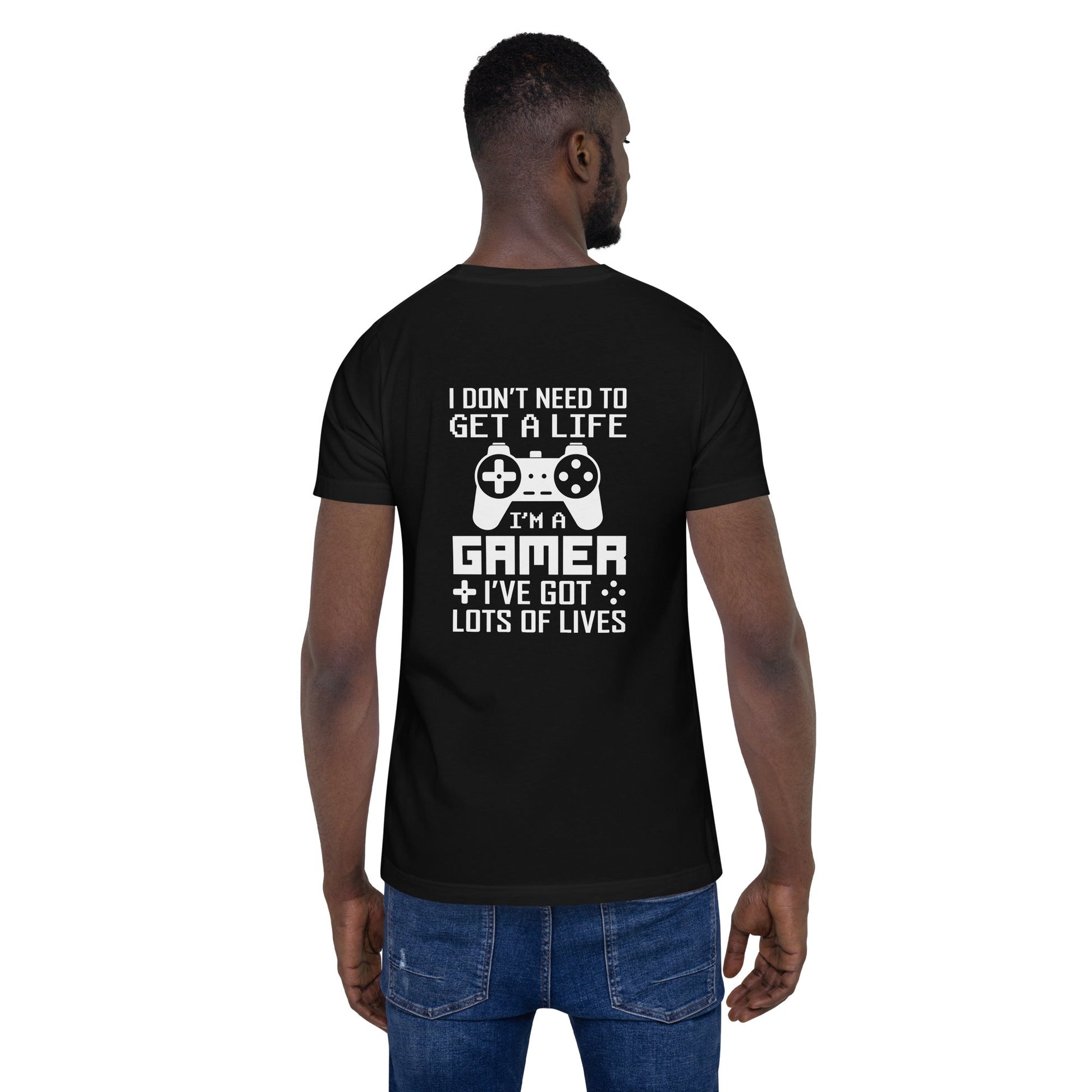I don't need to get a life, I've already got lots of lives - Unisex t-shirt by DarkByteGear