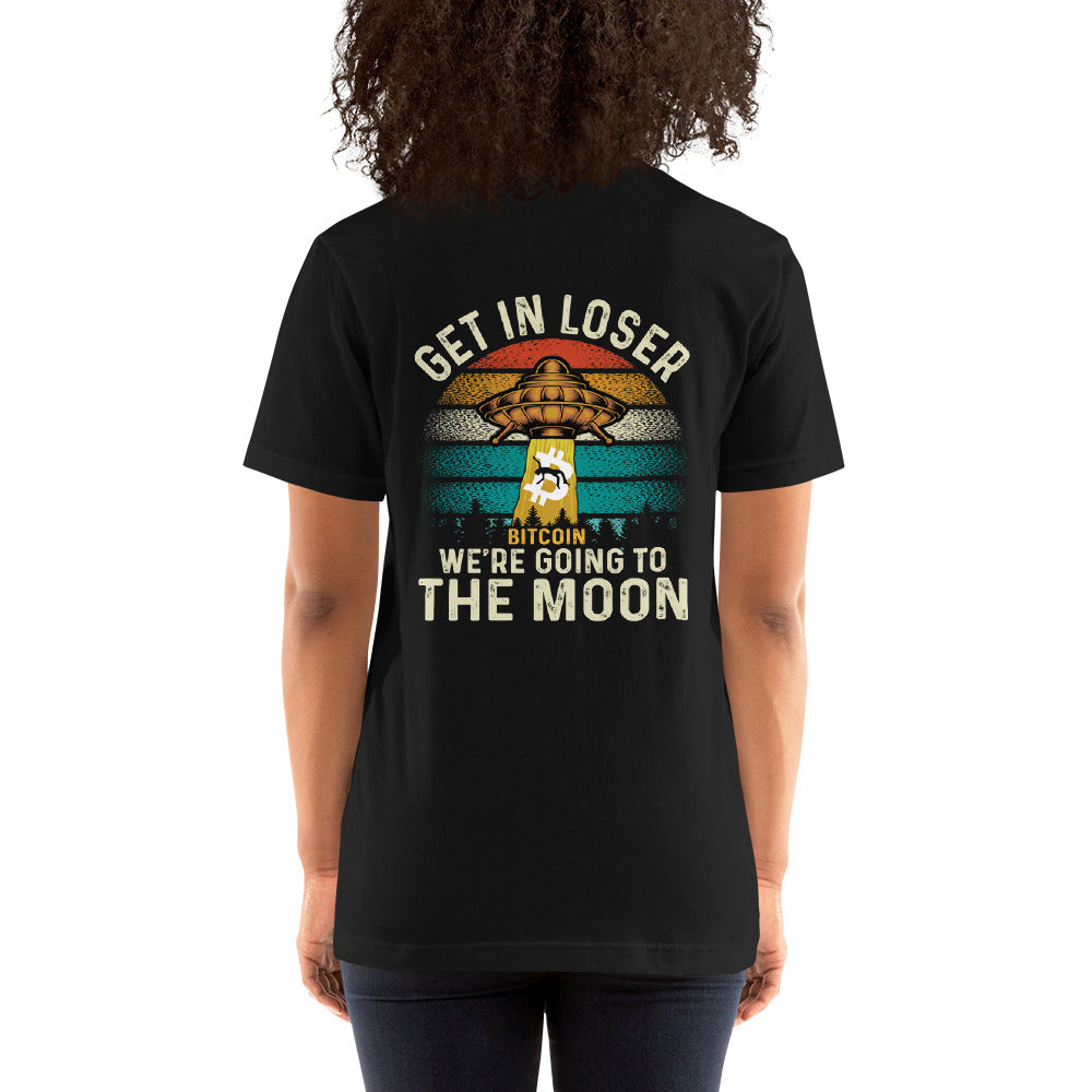 Get in Loser We are going to the Moon - Unisex t-shirt by DarkByteGear