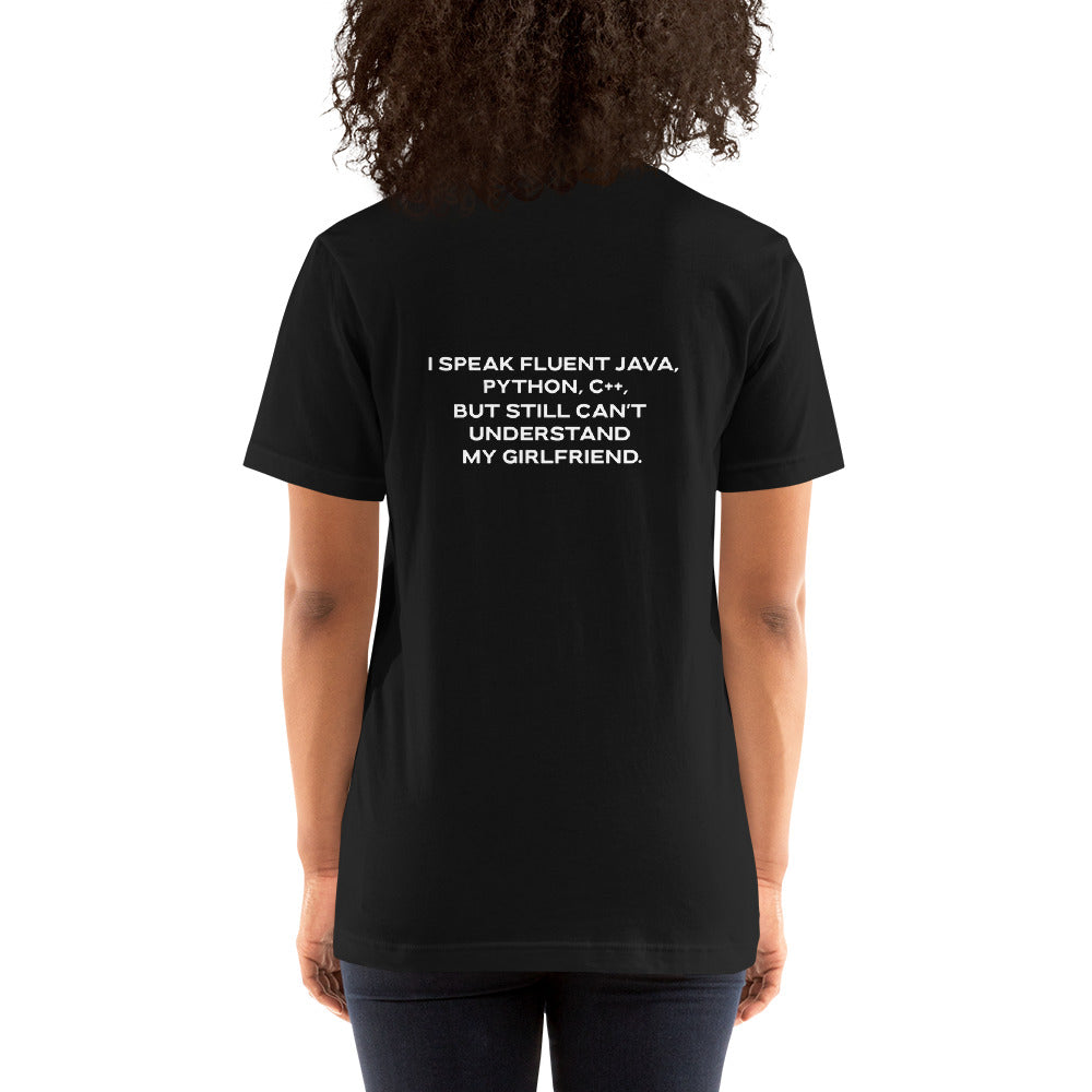 I Speak Fluent Java, Python, C++, but still can't understand my girlfriend V1 - Unisex t-shirt ( Back Print ) by DarkByteGear