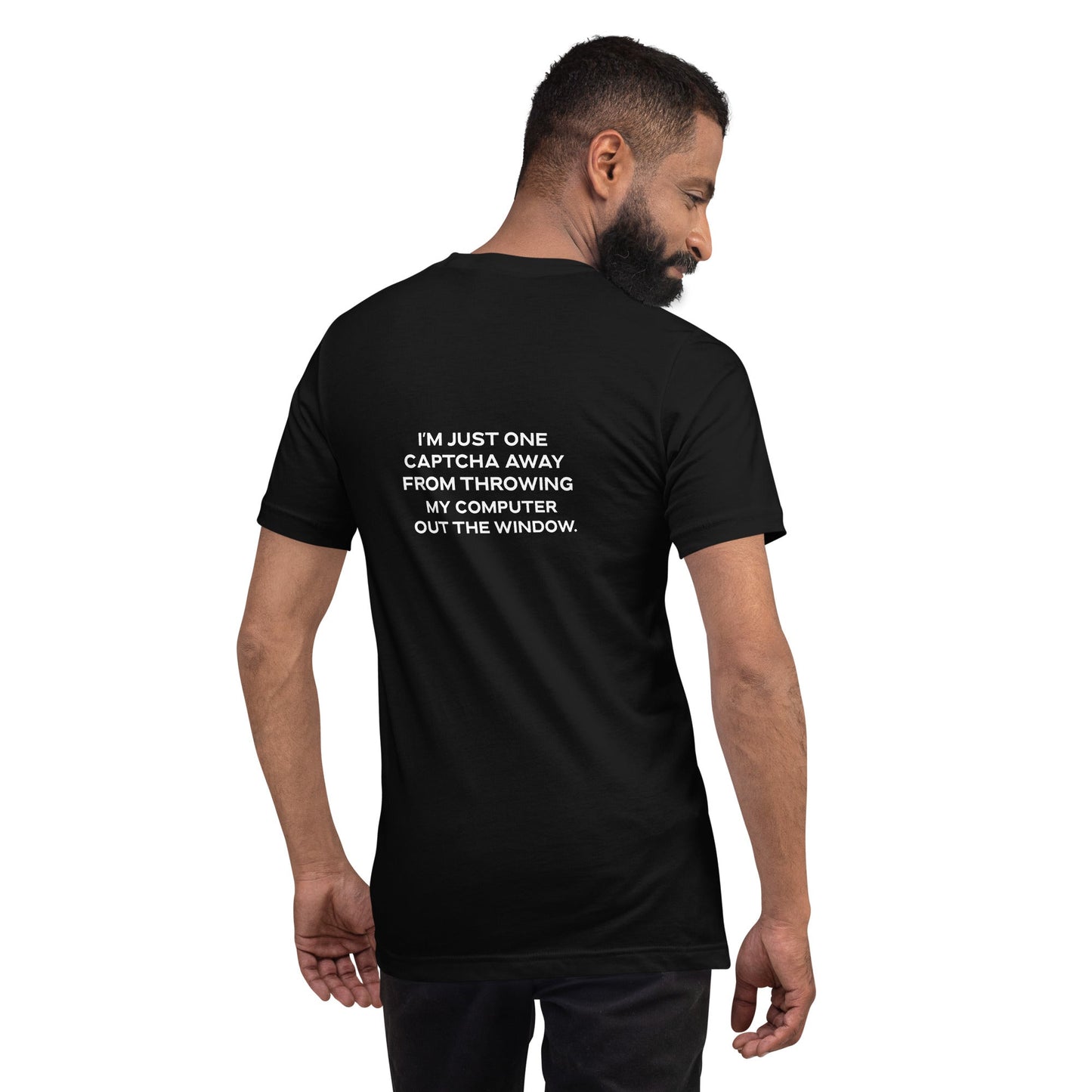 I'm Just one CAPTCHA away from throwing my Computer away - Unisex t-shirt ( Back Print ) by DarkByteGear