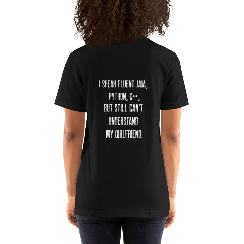 I Speak Fluent Java, Python, C++, but still can't understand my girlfriend - Unisex t-shirt ( Back Print ) by DarkByteGear