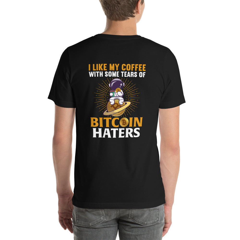 I like my Coffee with some tears of Bitcoin Haters - Unisex t-shirt ( Back Print ) by DarkByteGear