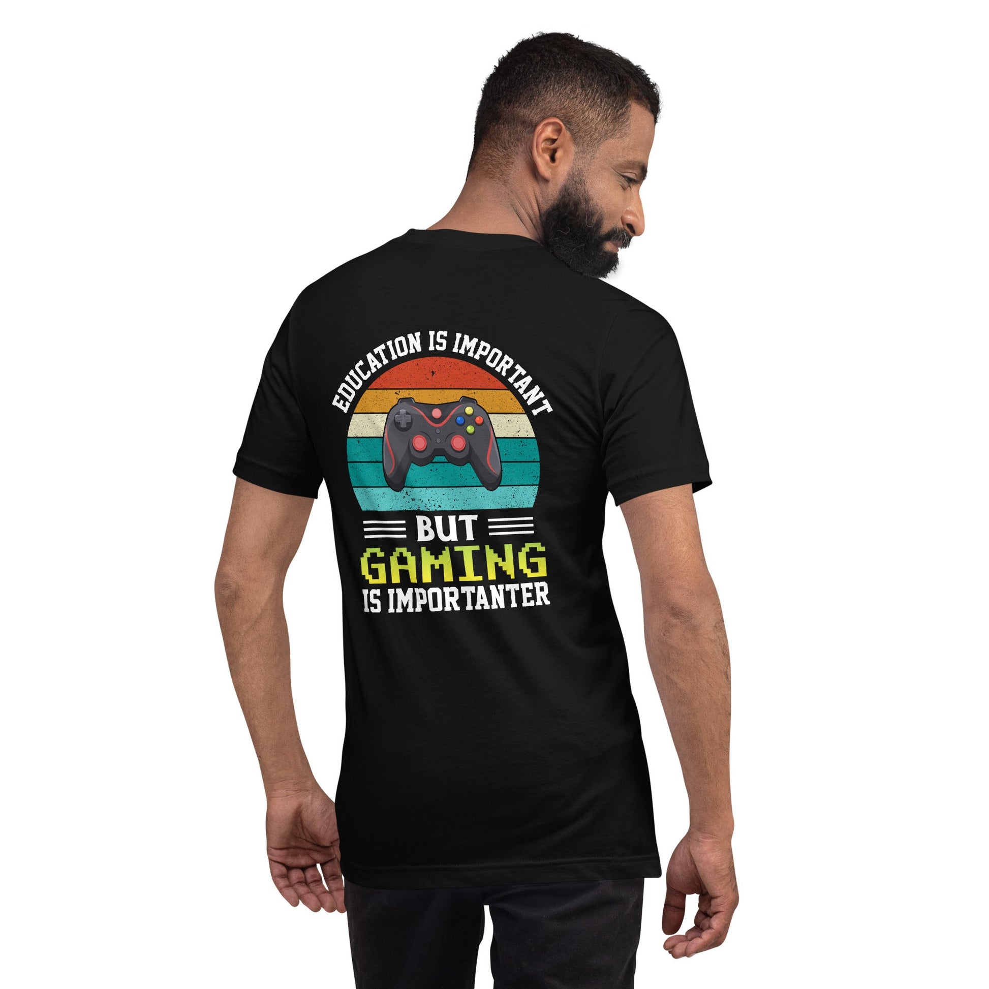Education is Important, but Gaming is importanter - Unisex t-shirt ( Back Print ) by DarkByteGear