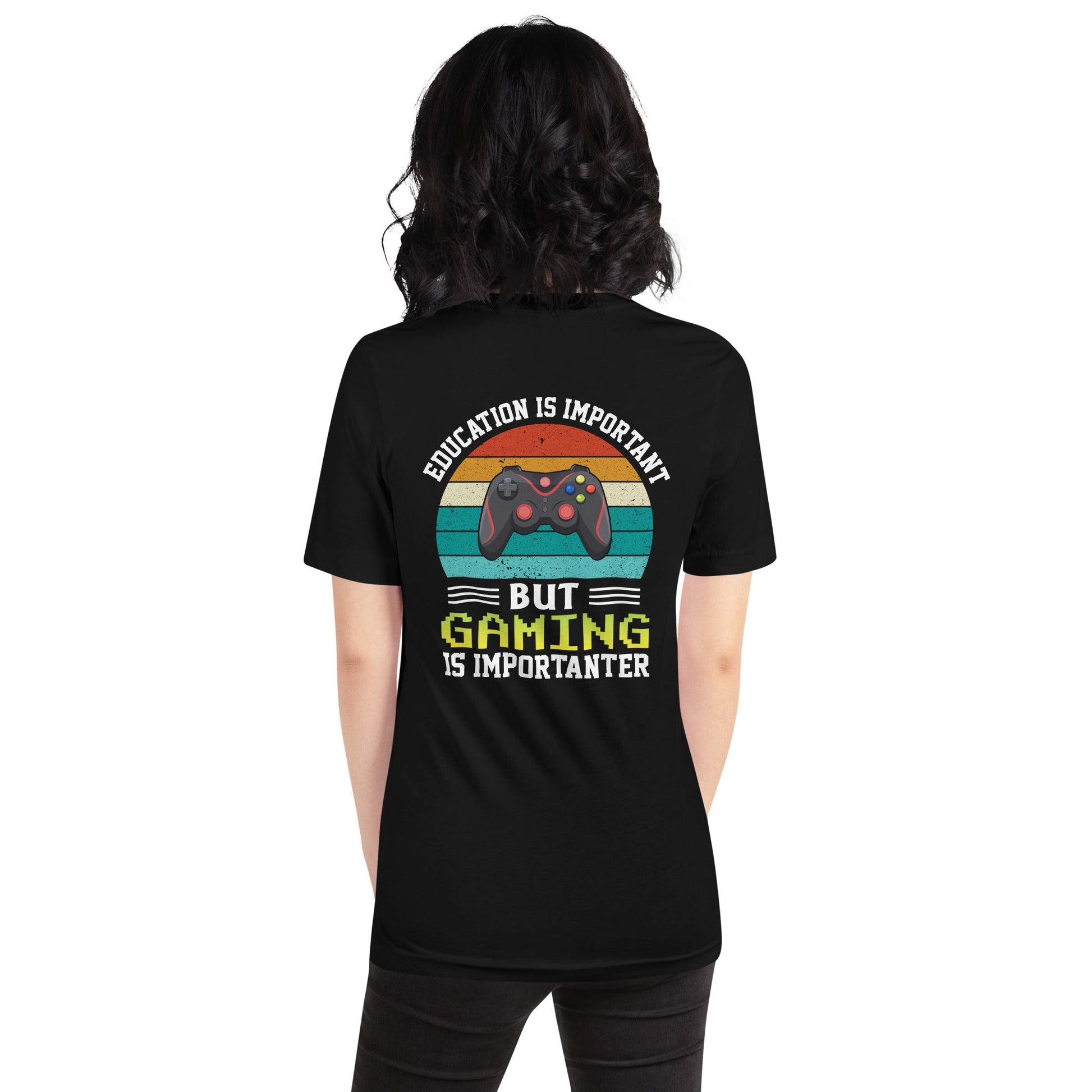 Education is Important, but Gaming is importanter - Unisex t-shirt ( Back Print ) by DarkByteGear
