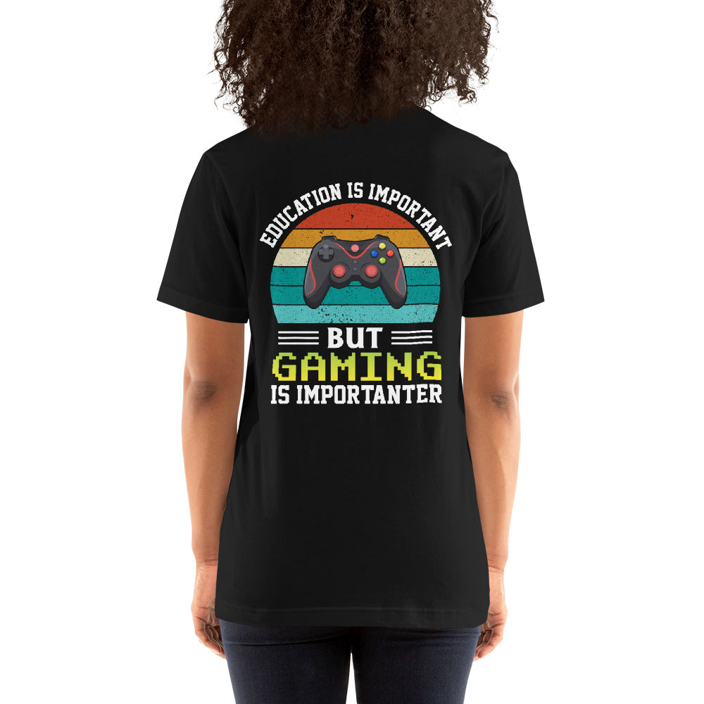 Education is Important, but Gaming is importanter - Unisex t-shirt ( Back Print ) by DarkByteGear
