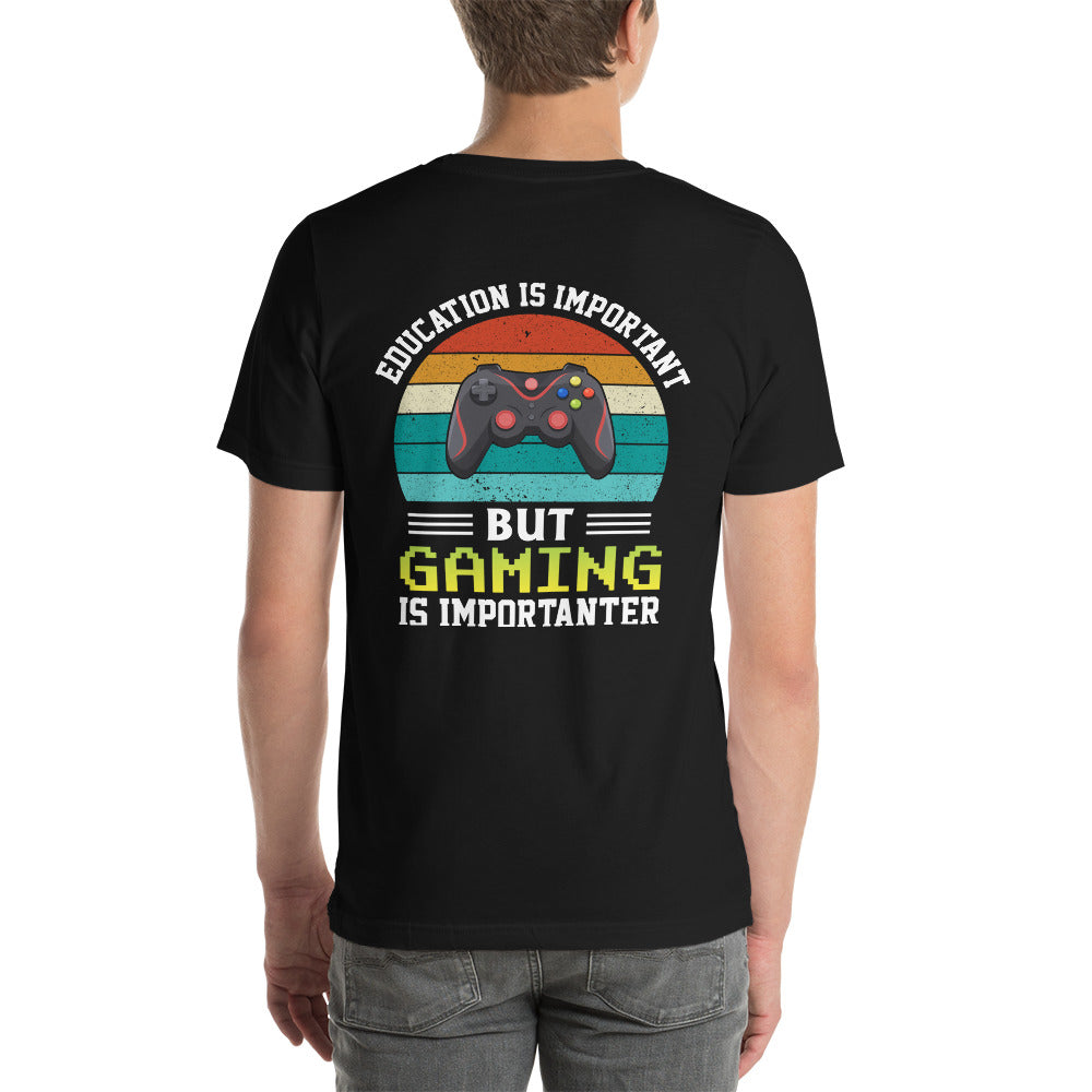Education is Important, but Gaming is importanter - Unisex t-shirt ( Back Print ) by DarkByteGear