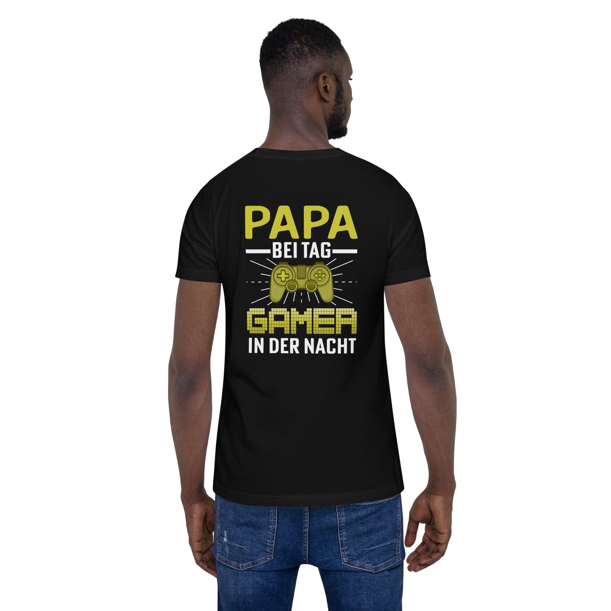 Papa Bei Tag Gamer in Der Nacht - Unisex t-shirt ( Back Print ) by DarkByteGear