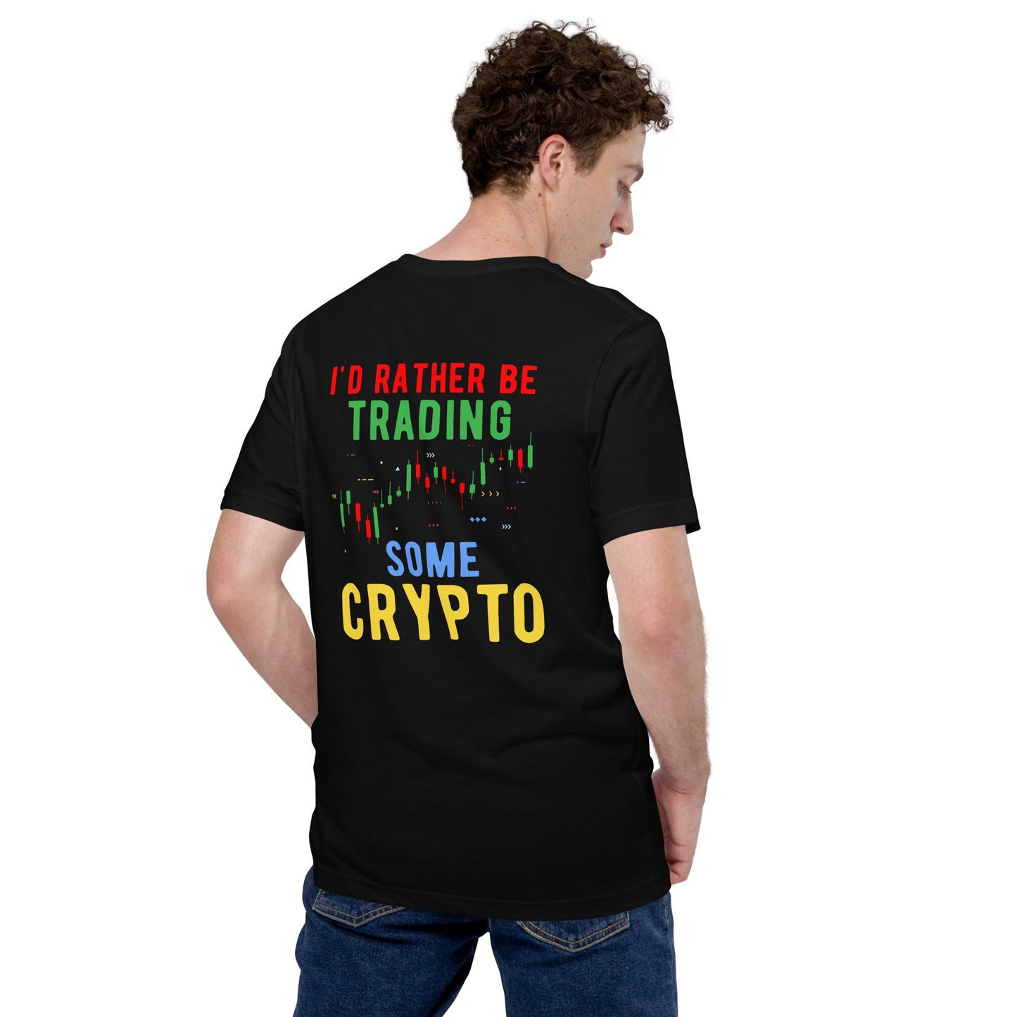 I'd rather be trading some Crypto - Unisex t-shirt ( Back Print ) by DarkByteGear