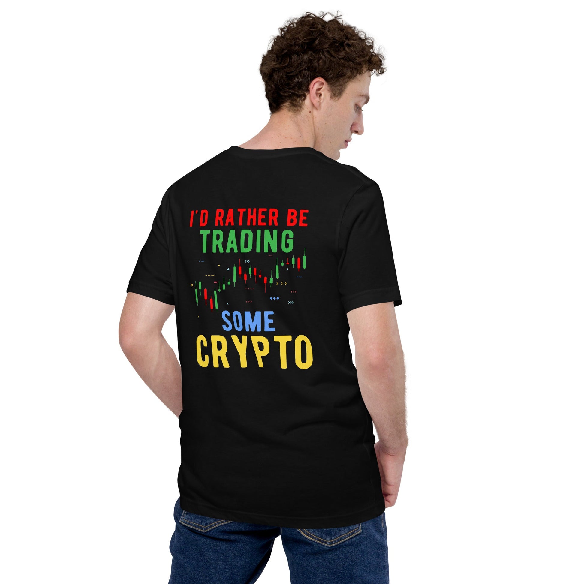 I'd rather be trading some Crypto - Unisex t-shirt ( Back Print ) by DarkByteGear