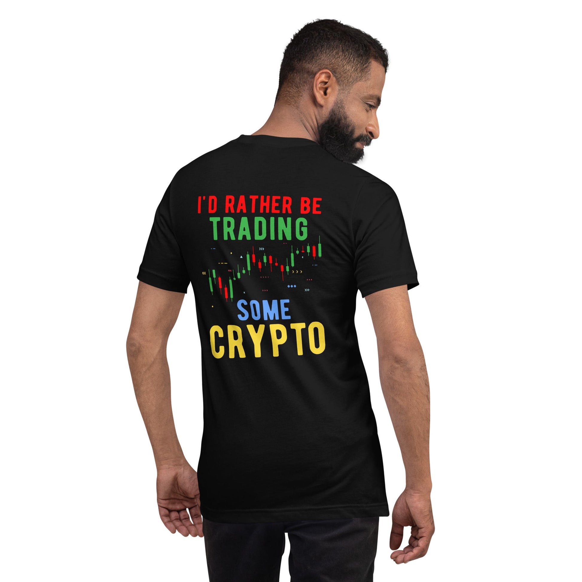 I'd rather be trading some Crypto - Unisex t-shirt ( Back Print ) by DarkByteGear
