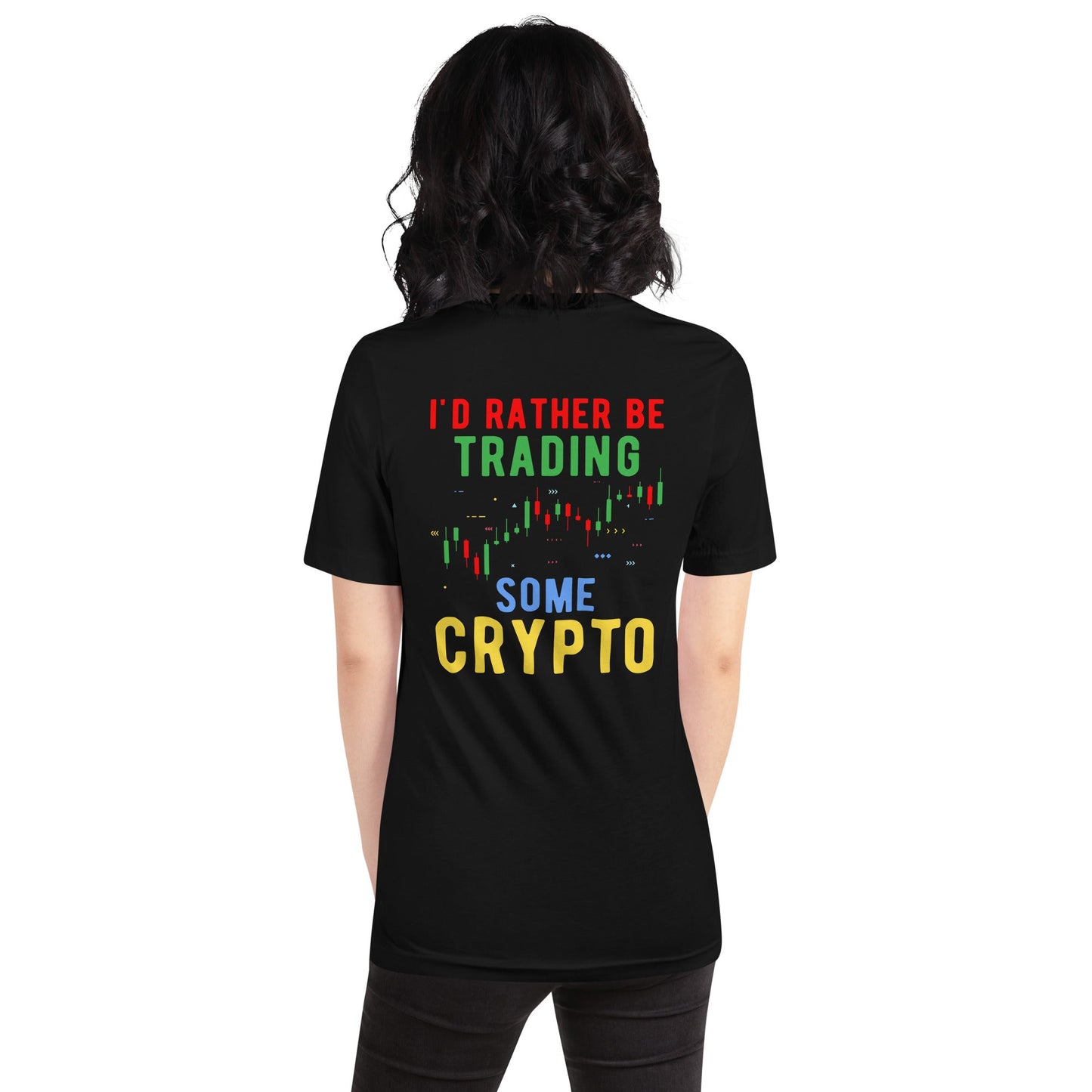 I'd rather be trading some Crypto - Unisex t-shirt ( Back Print ) by DarkByteGear