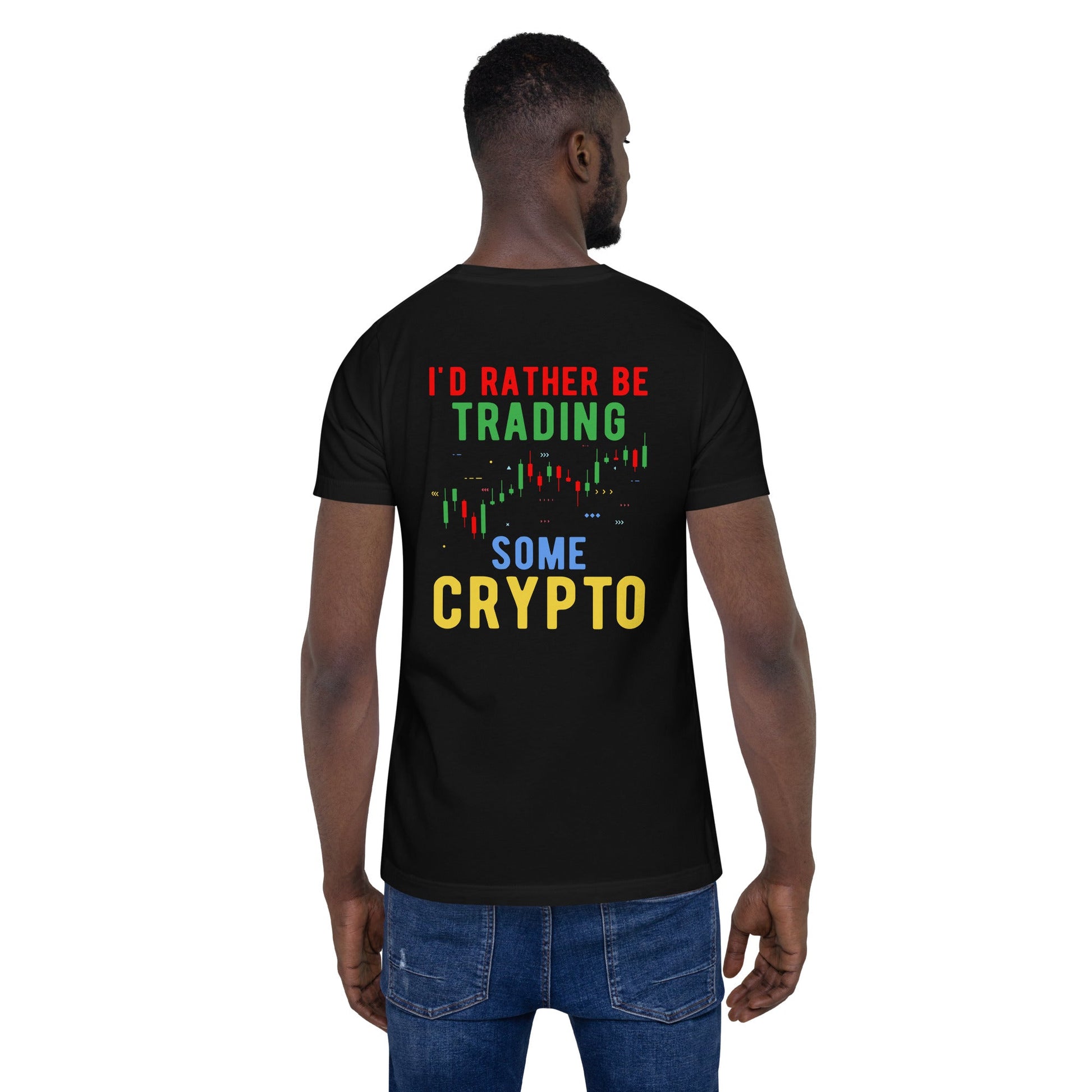 I'd rather be trading some Crypto - Unisex t-shirt ( Back Print ) by DarkByteGear