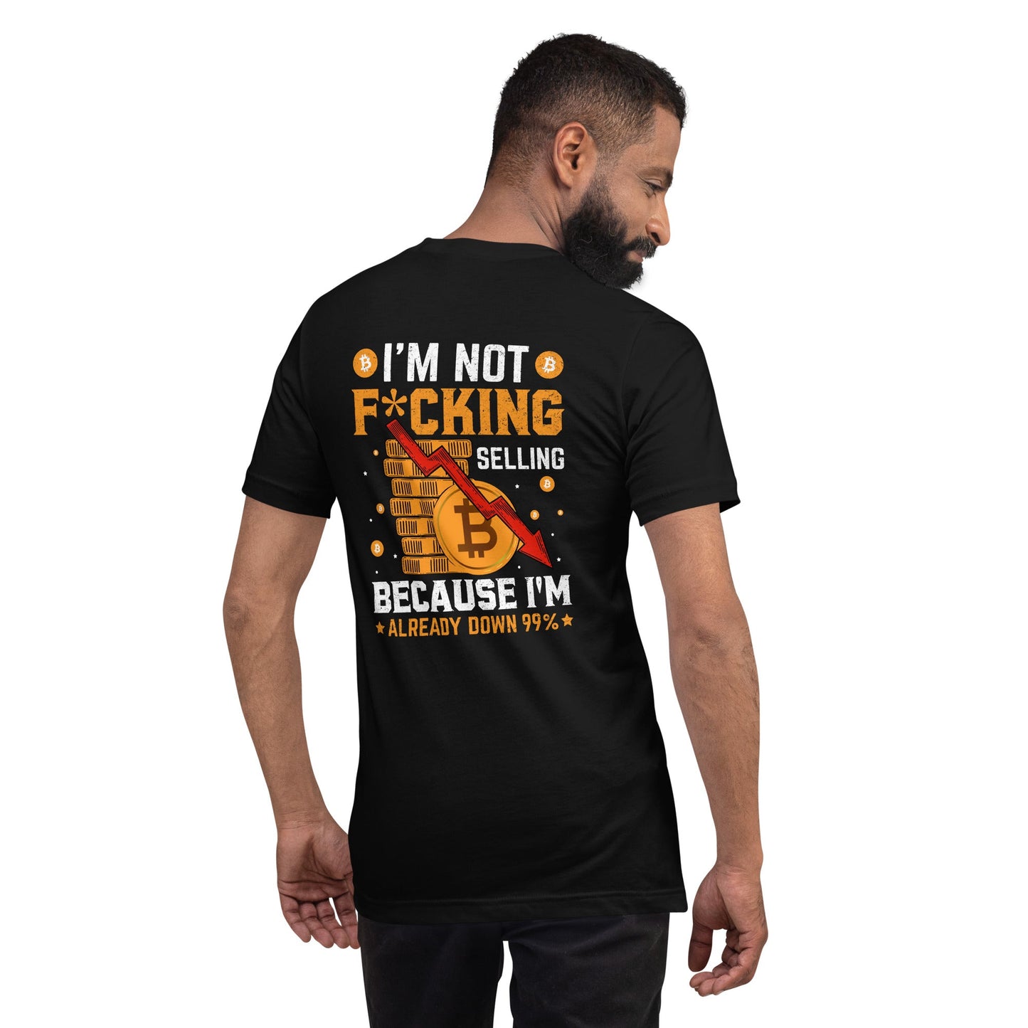 I'm not fucking selling Because I'm already Down - Unisex t-shirt ( Back Print ) by DarkByteGear