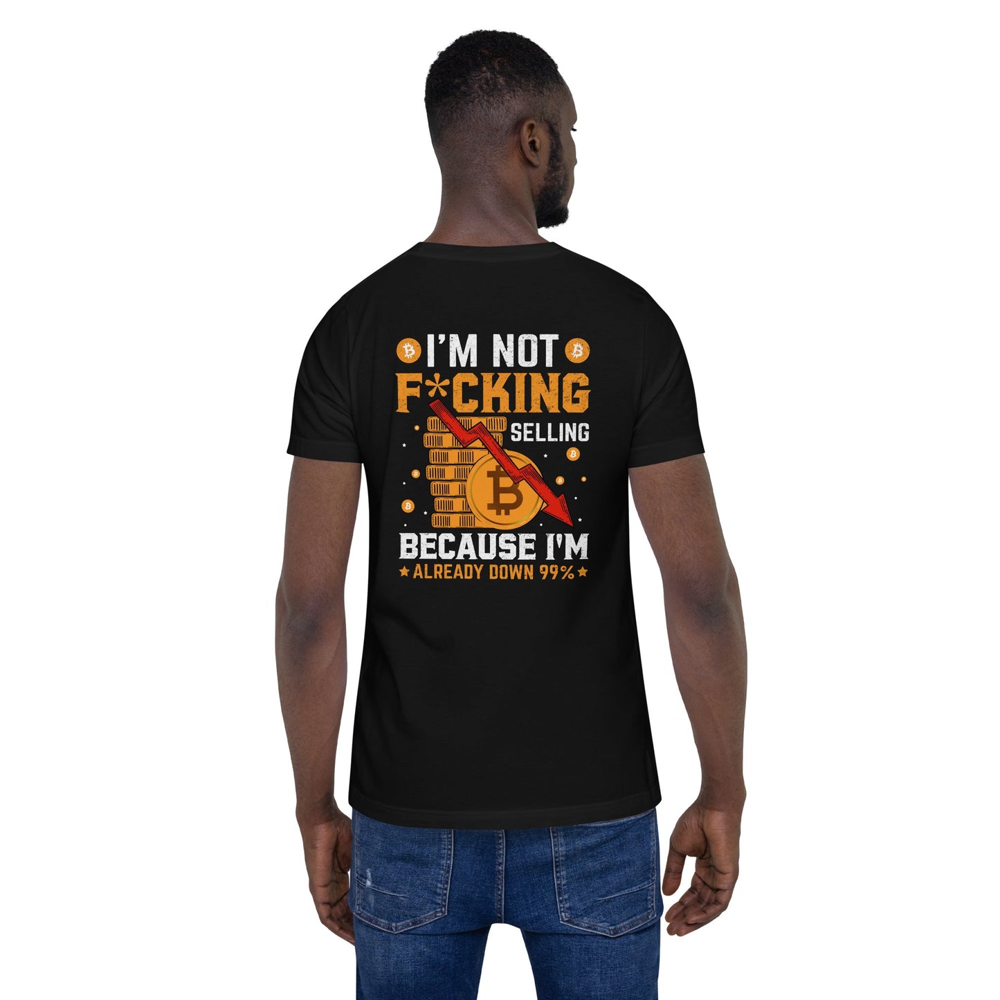 I'm not fucking selling Because I'm already Down - Unisex t-shirt ( Back Print ) by DarkByteGear