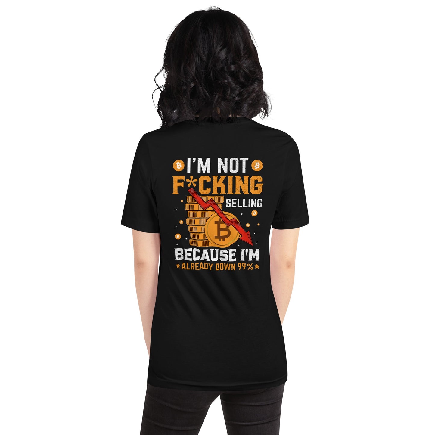 I'm not fucking selling Because I'm already Down - Unisex t-shirt ( Back Print ) by DarkByteGear