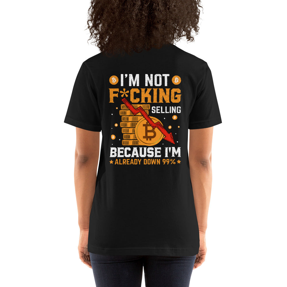 I'm not fucking selling Because I'm already Down - Unisex t-shirt ( Back Print ) by DarkByteGear