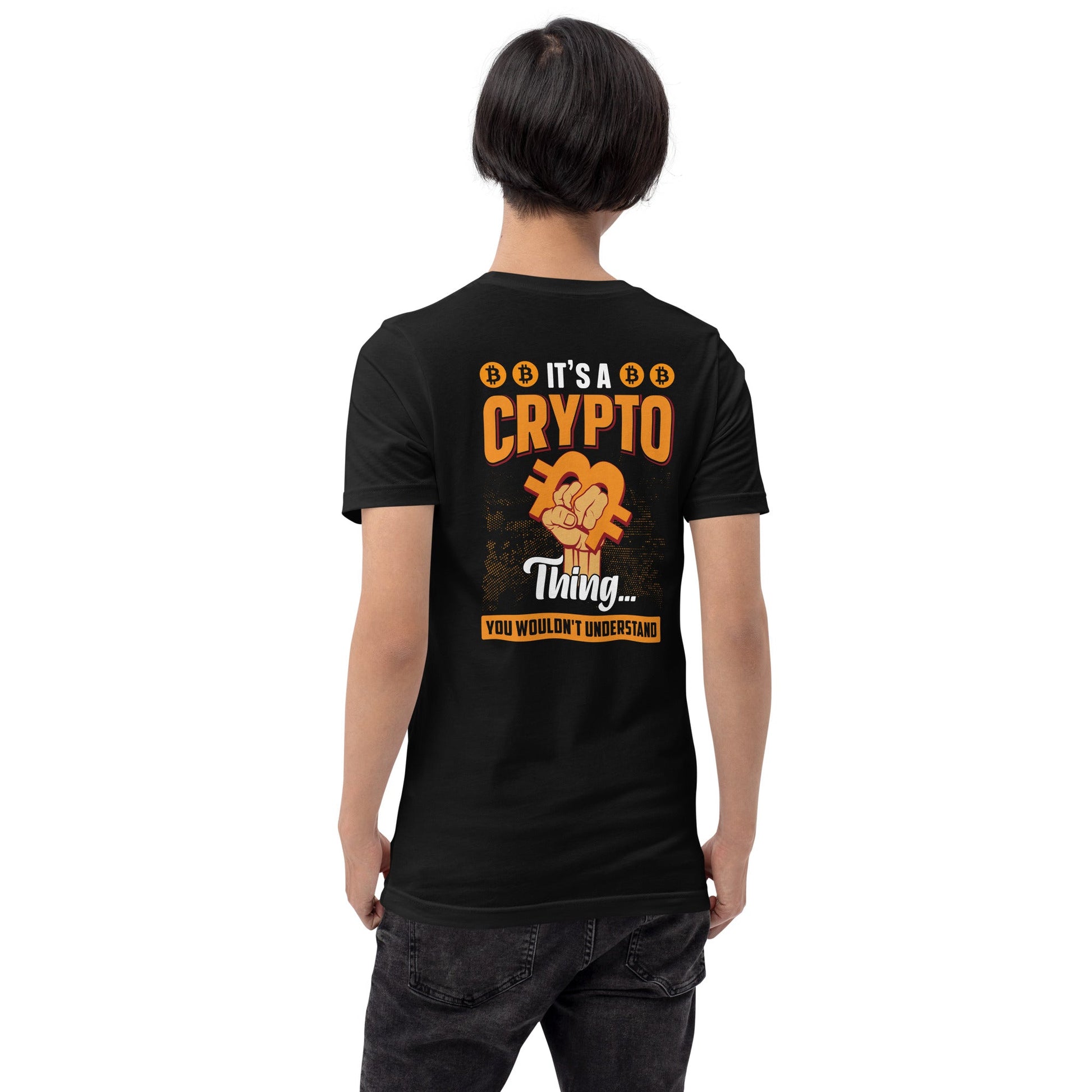 It's a Crypto thing you wouldn't understand - Unisex t-shirt ( Back Print ) by DarkByteGear