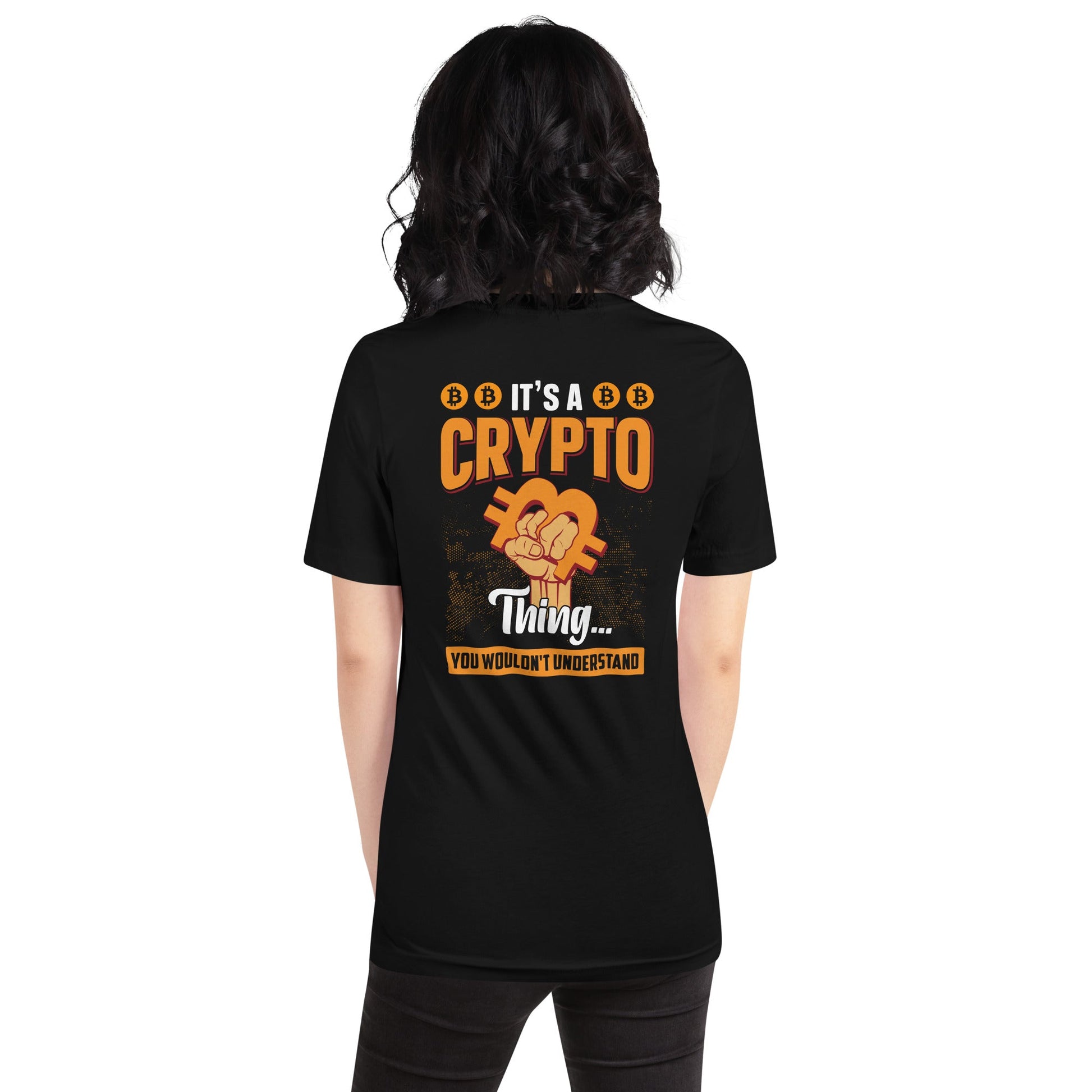 It's a Crypto thing you wouldn't understand - Unisex t-shirt ( Back Print ) by DarkByteGear