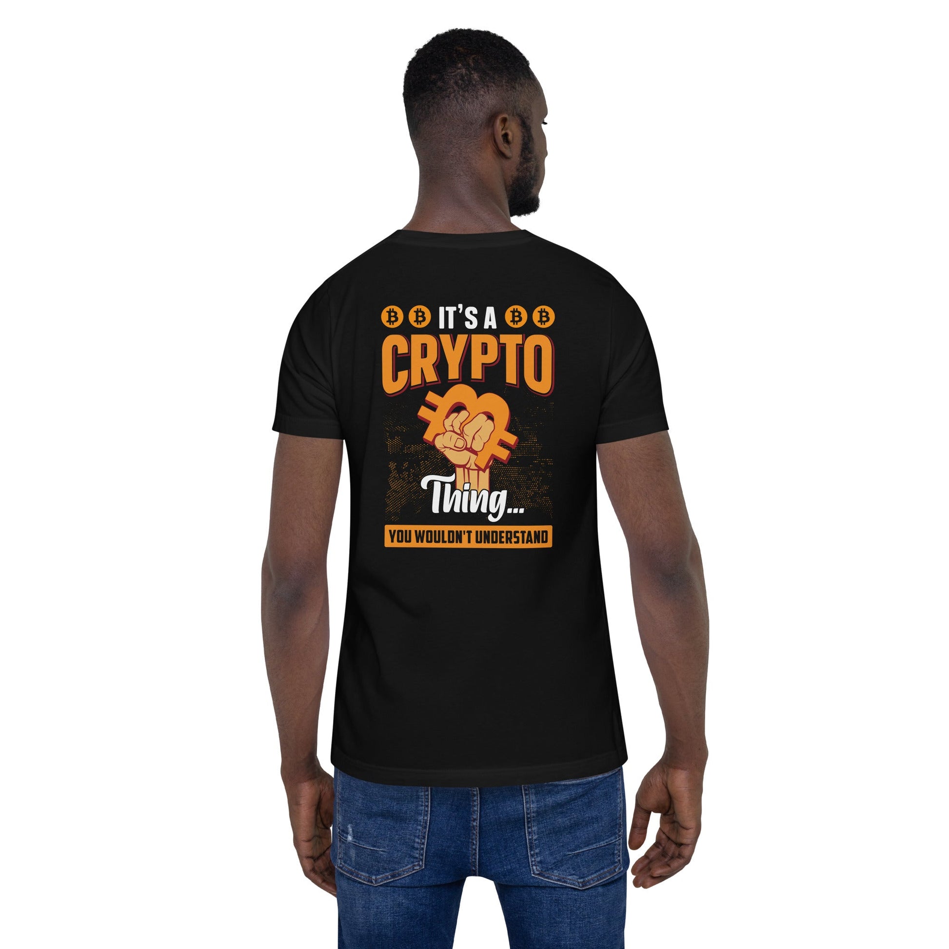 It's a Crypto thing you wouldn't understand - Unisex t-shirt ( Back Print ) by DarkByteGear