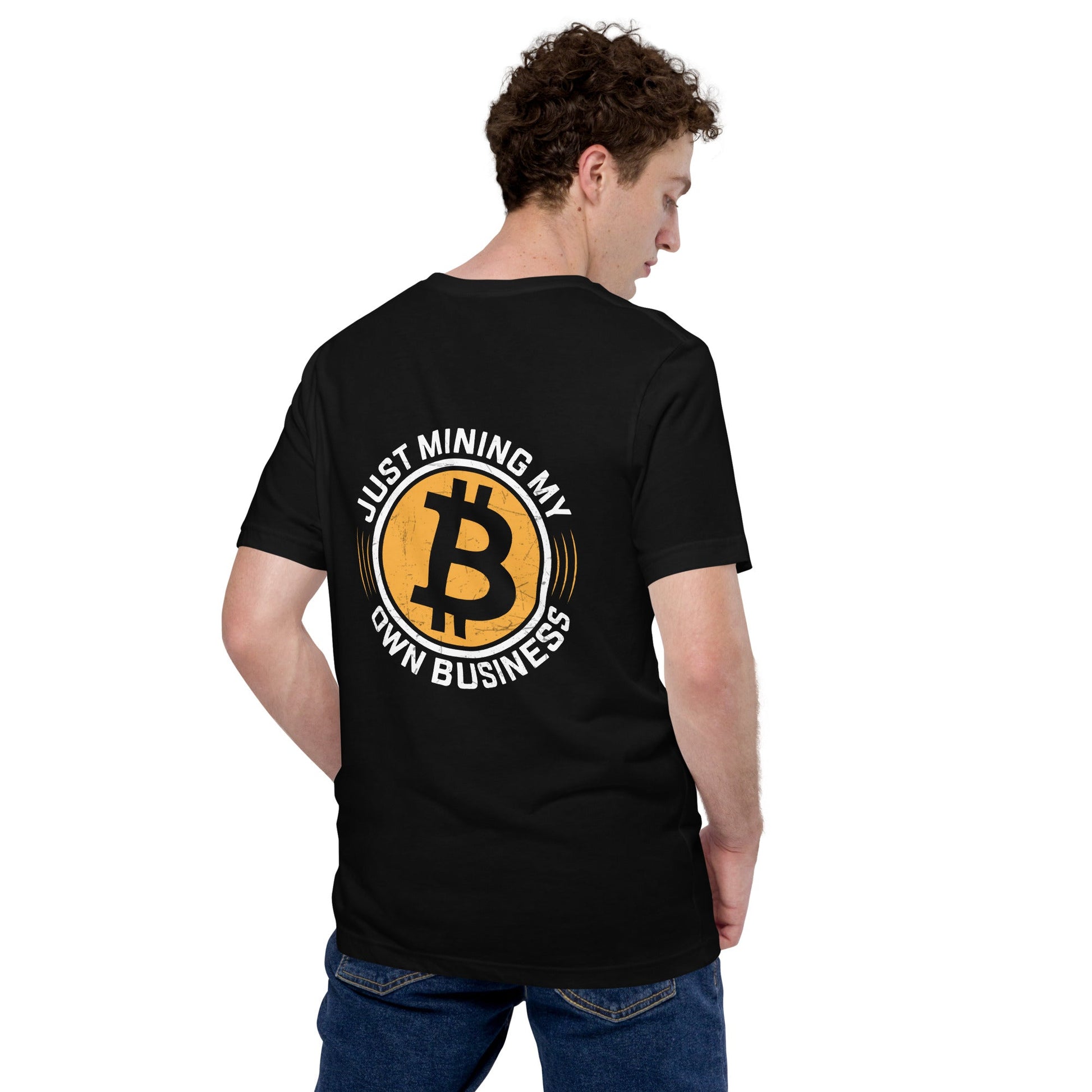 Just Mining My Own Business - Unisex t-shirt ( Back Print ) by DarkByteGear
