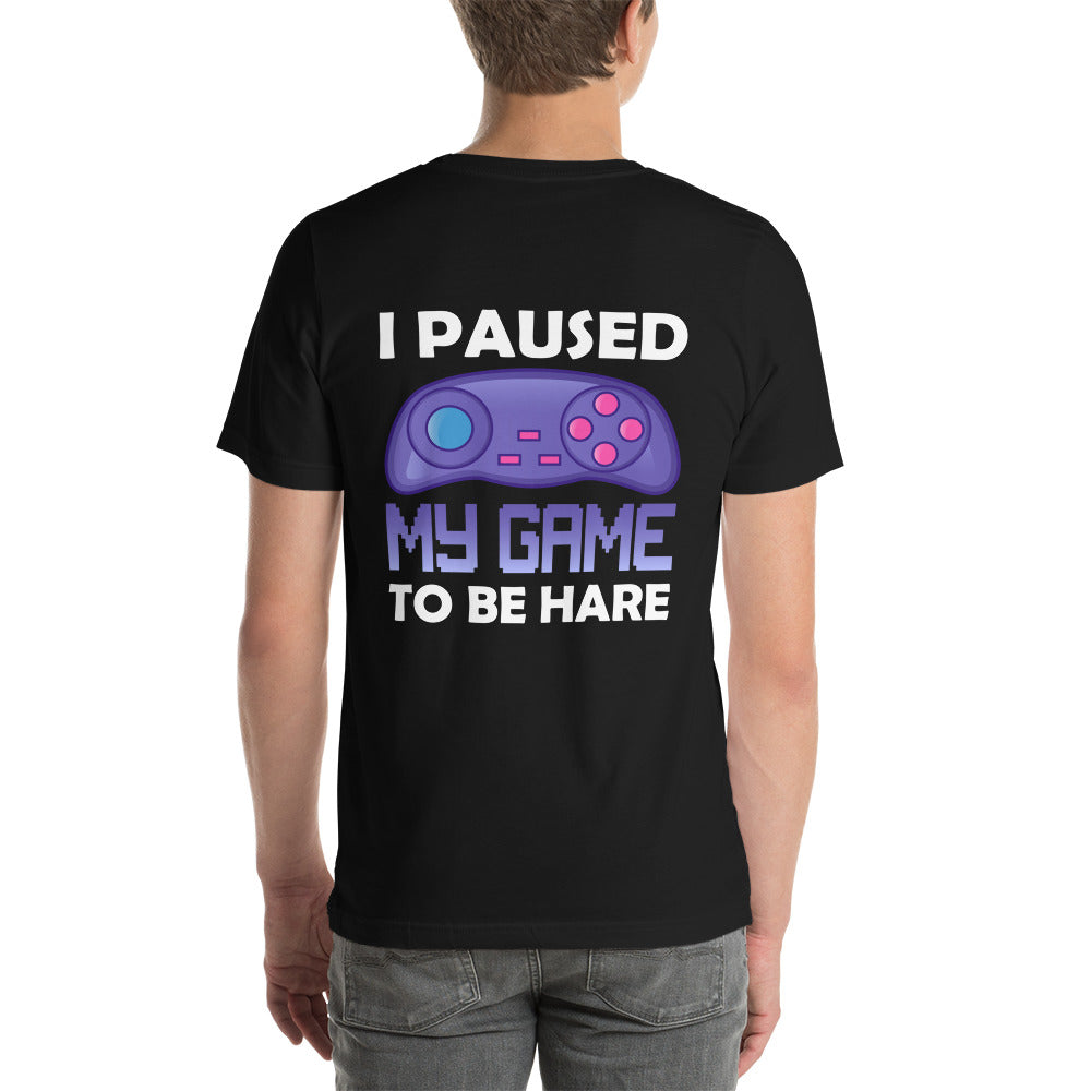 I Paused my Game to Be here (purple text ) - Unisex t-shirt ( Back Print ) by DarkByteGear