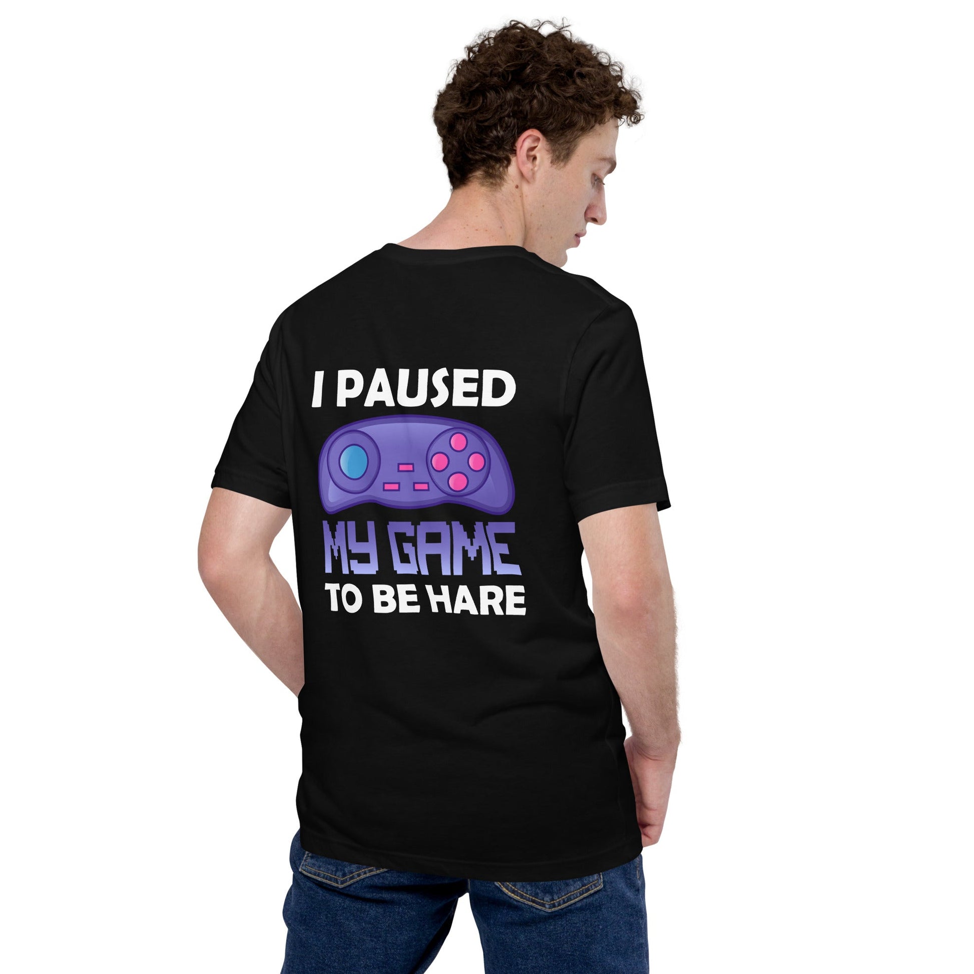I Paused my Game to Be here (purple text ) - Unisex t-shirt ( Back Print ) by DarkByteGear
