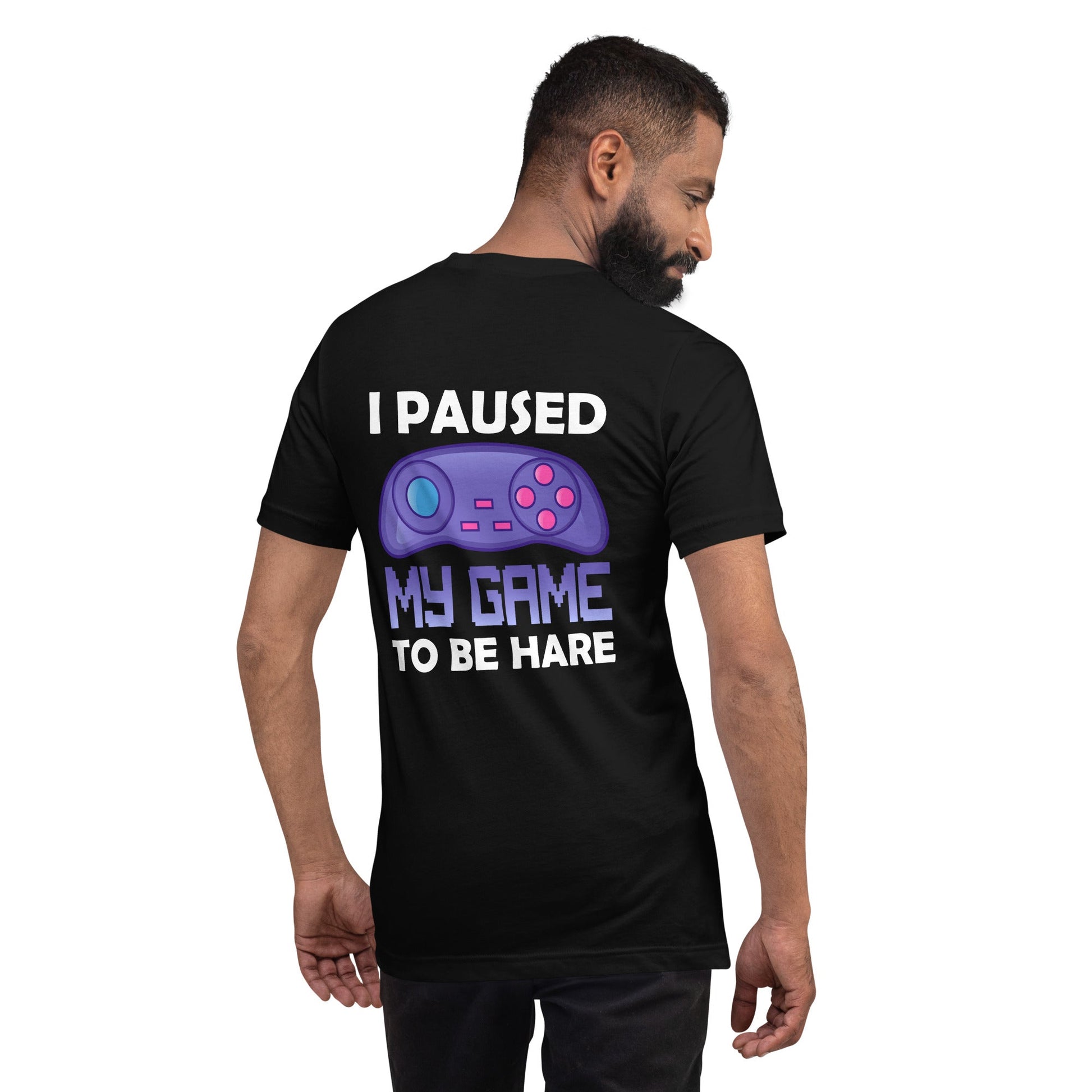 I Paused my Game to Be here (purple text ) - Unisex t-shirt ( Back Print ) by DarkByteGear