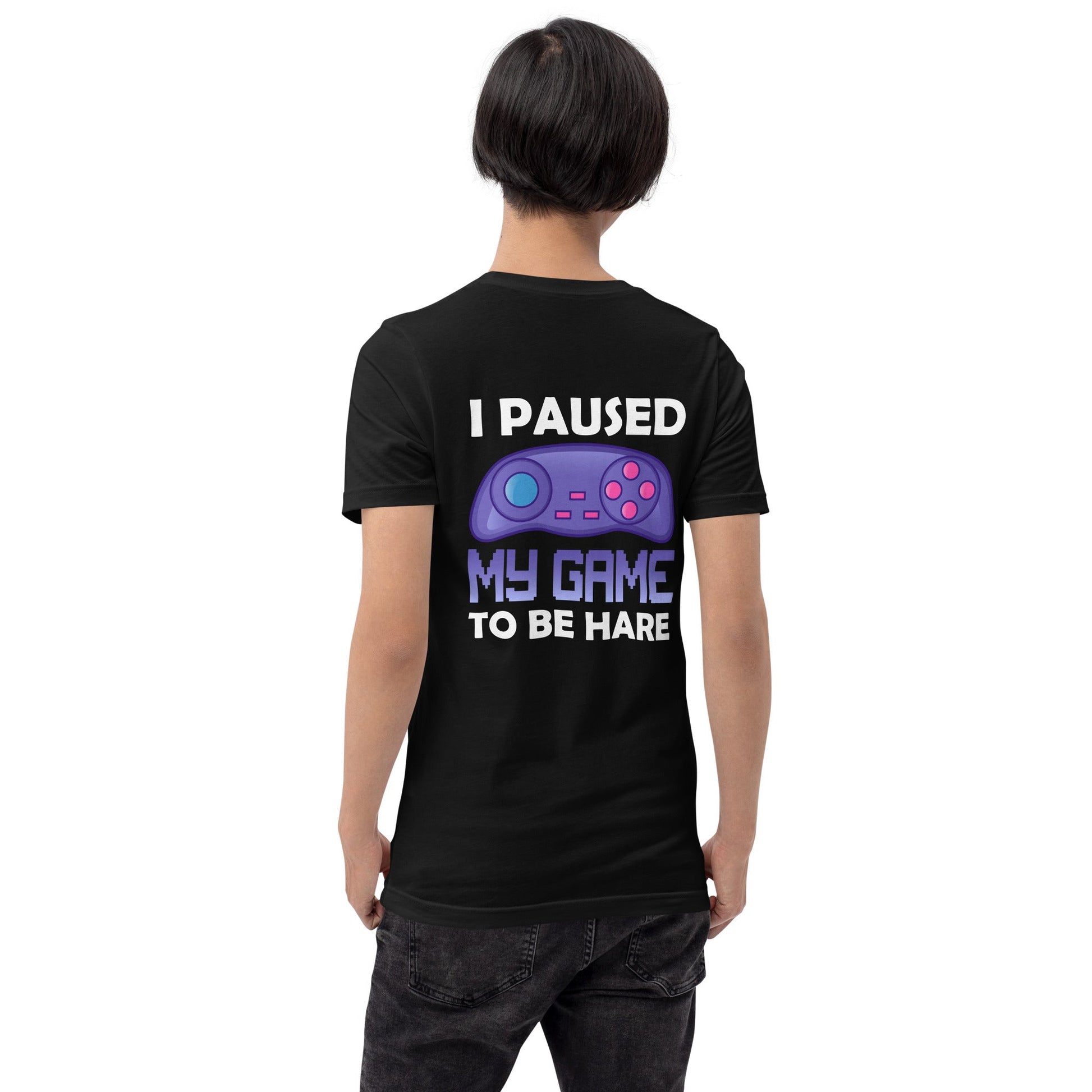 I Paused my Game to Be here (purple text ) - Unisex t-shirt ( Back Print ) by DarkByteGear