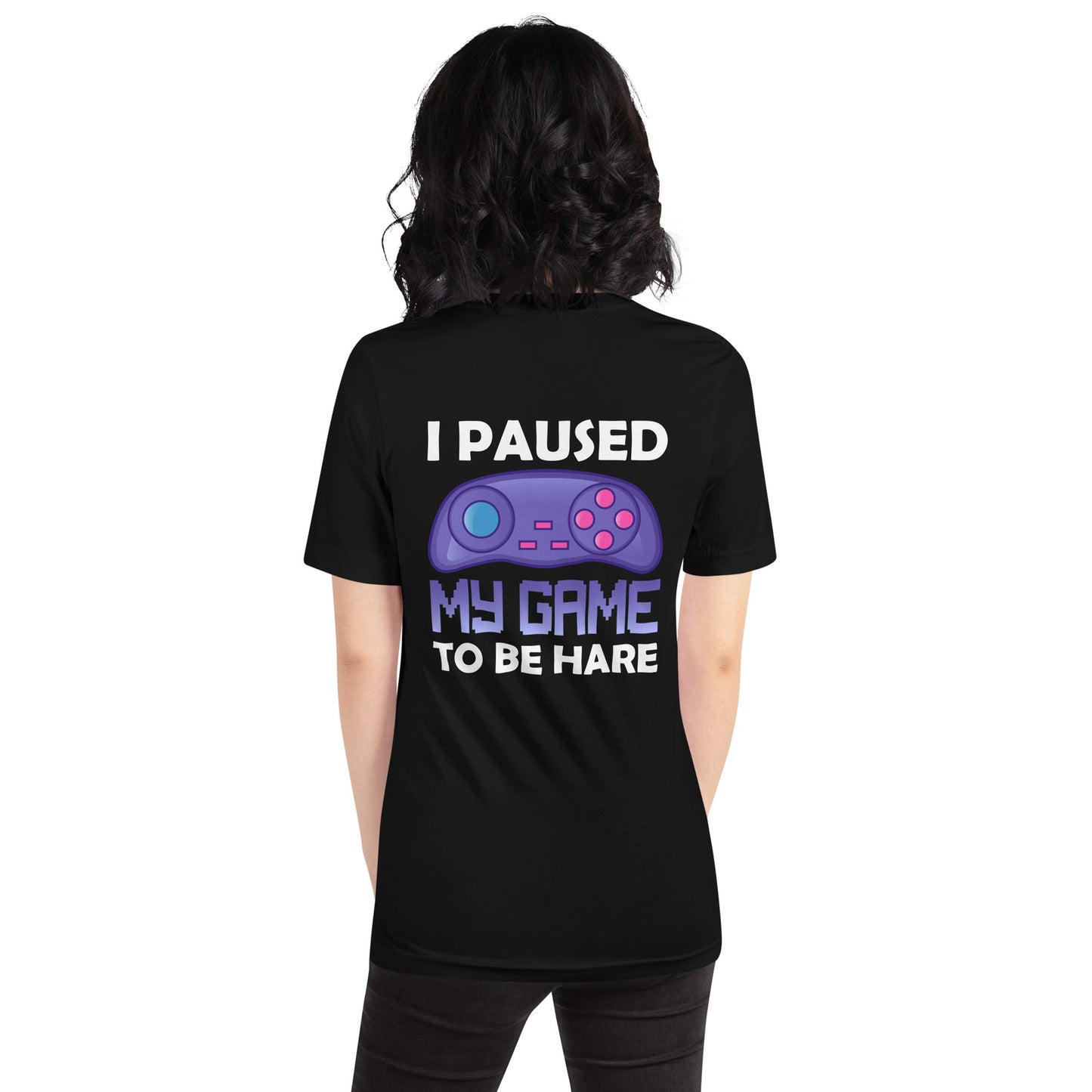 I Paused my Game to Be here (purple text ) - Unisex t-shirt ( Back Print ) by DarkByteGear
