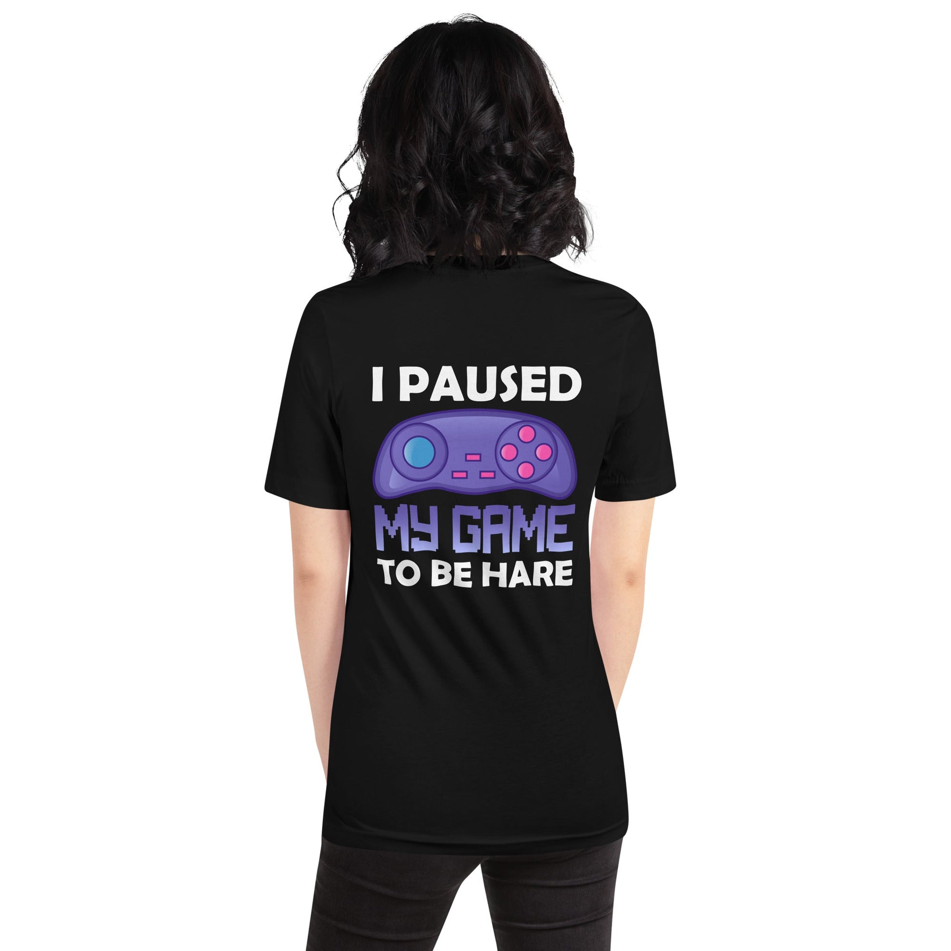 I Paused my Game to Be here (purple text ) - Unisex t-shirt ( Back Print ) by DarkByteGear