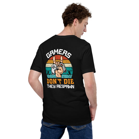 Gamers don't Die, they Respawn - Unisex t-shirt ( Back Print ) by DarkByteGear