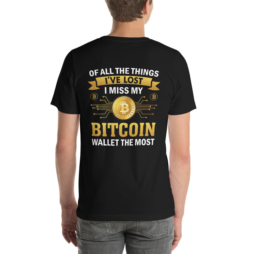 Of all the things I've lost, I Miss my Bitcoin the most - Unisex t-shirt ( Back Print ) by DarkByteGear