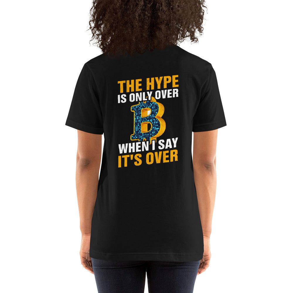 Bitcoin: The Hype is only over, when I said it's over - Unisex t-shirt ( Back Print ) by DarkByteGear