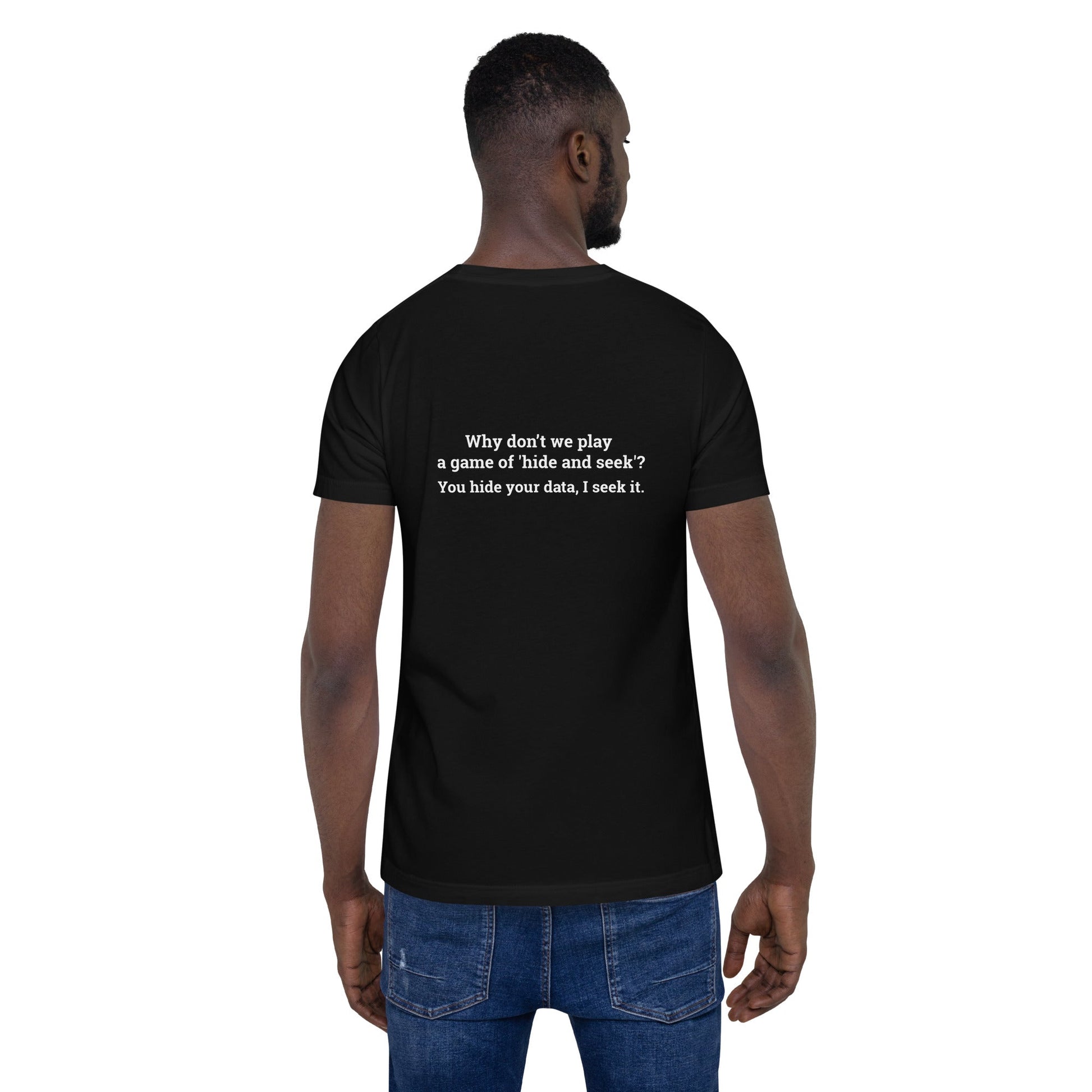 Why don't we Play a game of Hide and Seek V1 - Unisex t-shirt ( Back Print ) by DarkByteGear