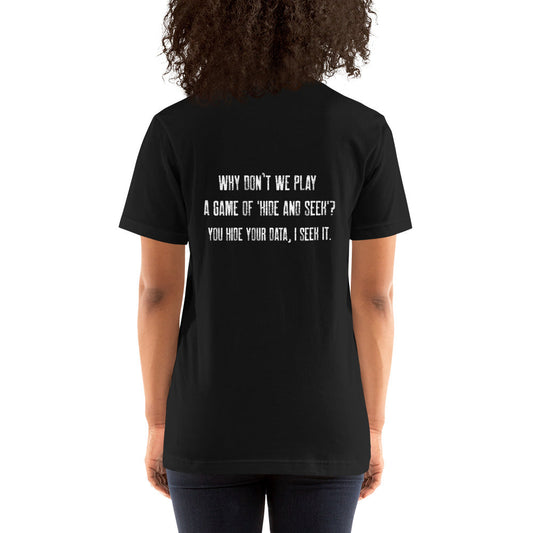 Why don't we Play a game of Hide and Seek - Unisex t-shirt ( Back Print ) by DarkByteGear
