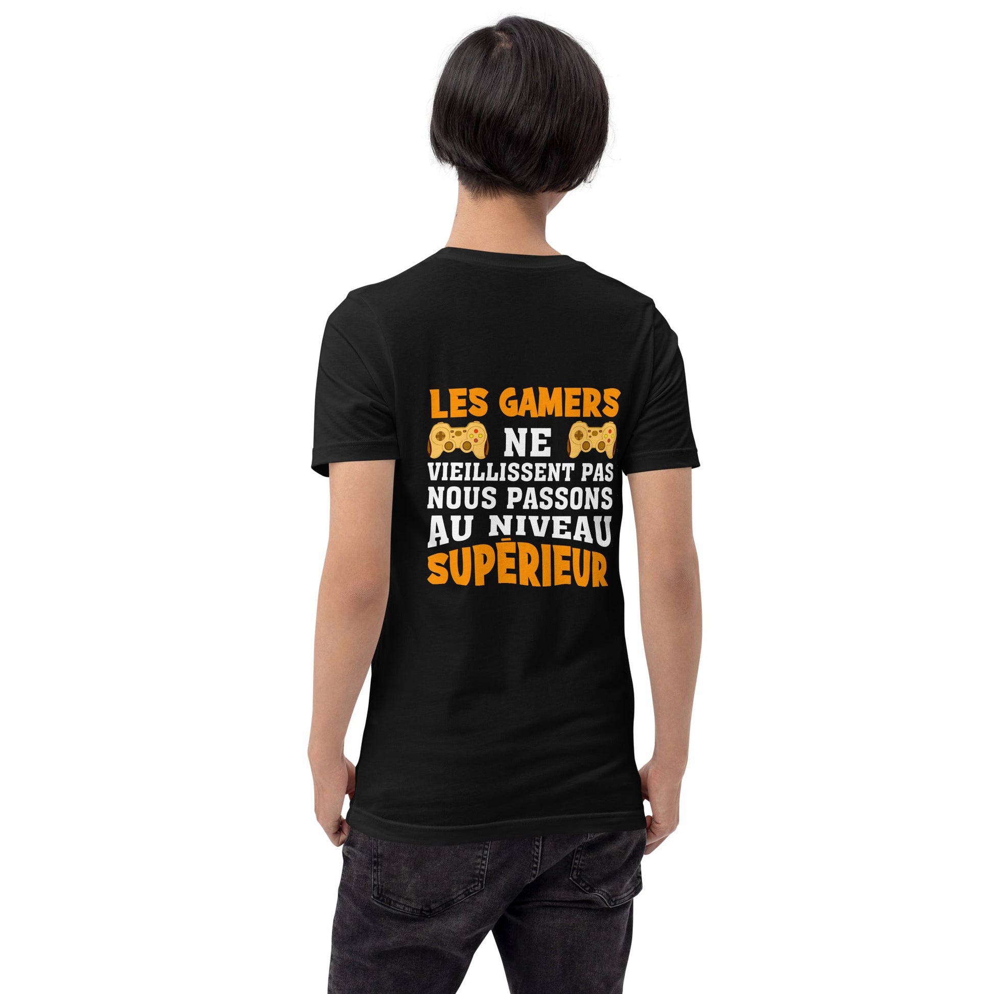 LES GAMERS PNE VIEILLISSENT PAS NOUS PASSONS AU NIVEAU SUPERIEUR - Unisex t-shirt ( Back Print ) by DarkByteGear