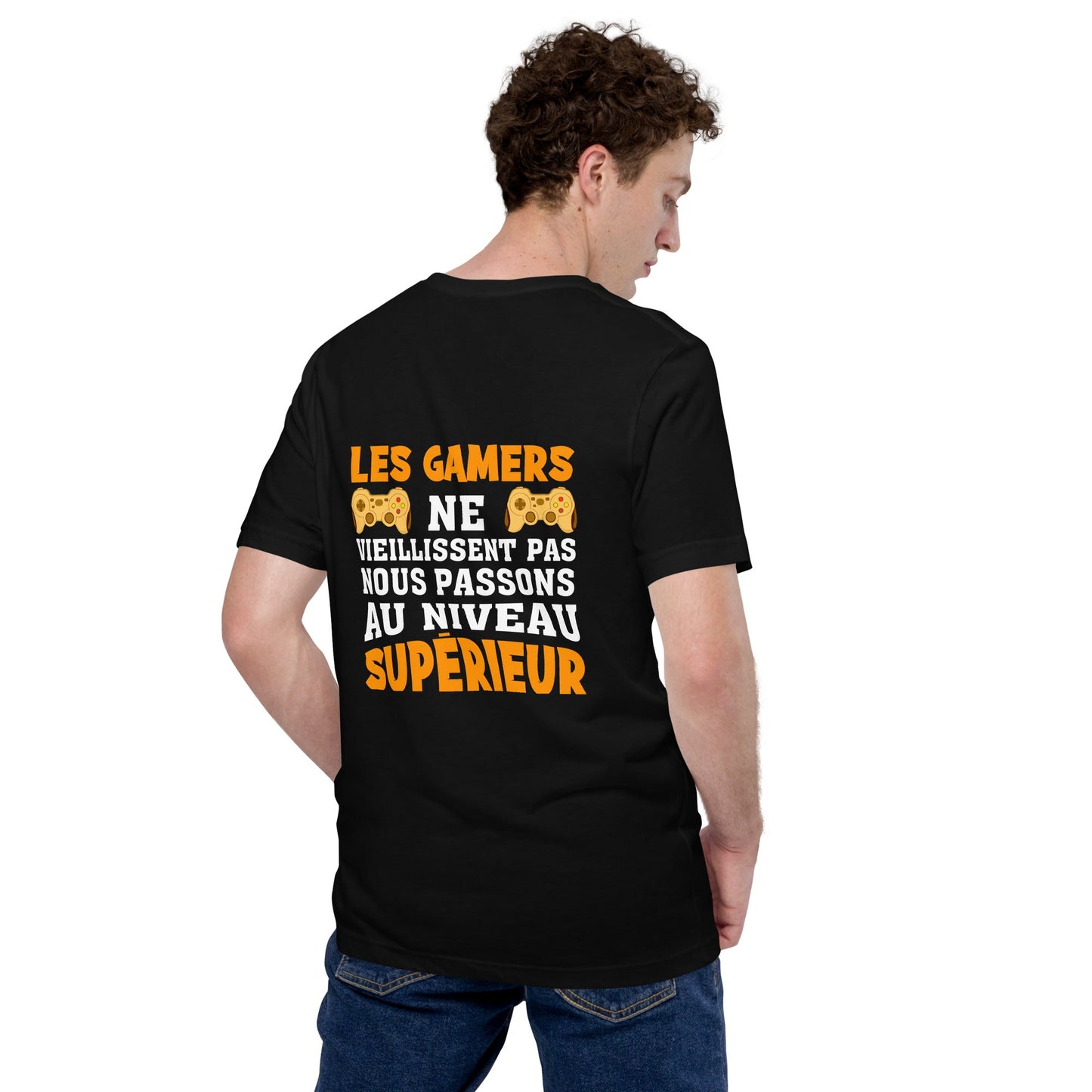 LES GAMERS PNE VIEILLISSENT PAS NOUS PASSONS AU NIVEAU SUPERIEUR - Unisex t-shirt ( Back Print ) by DarkByteGear