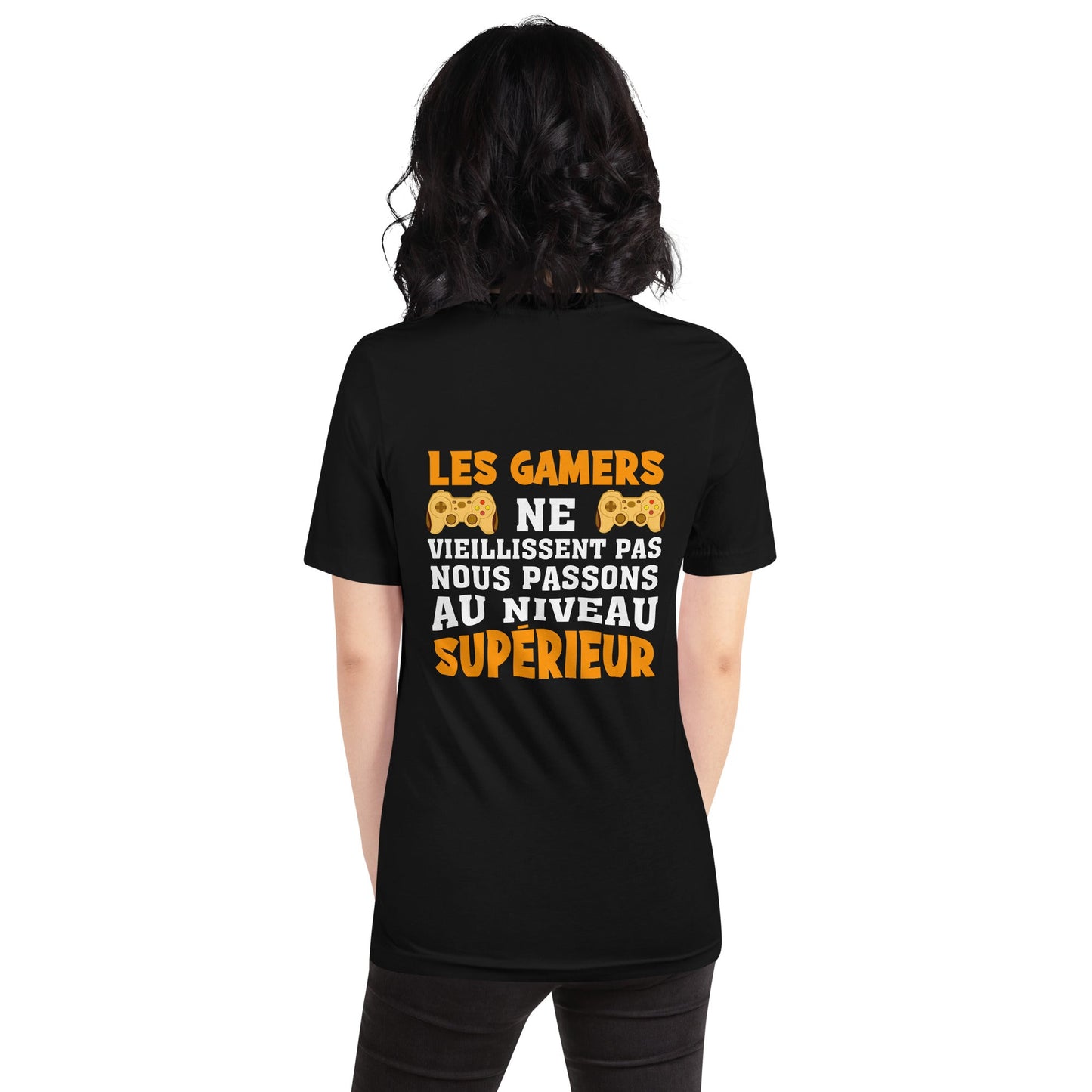 LES GAMERS PNE VIEILLISSENT PAS NOUS PASSONS AU NIVEAU SUPERIEUR - Unisex t-shirt ( Back Print ) by DarkByteGear