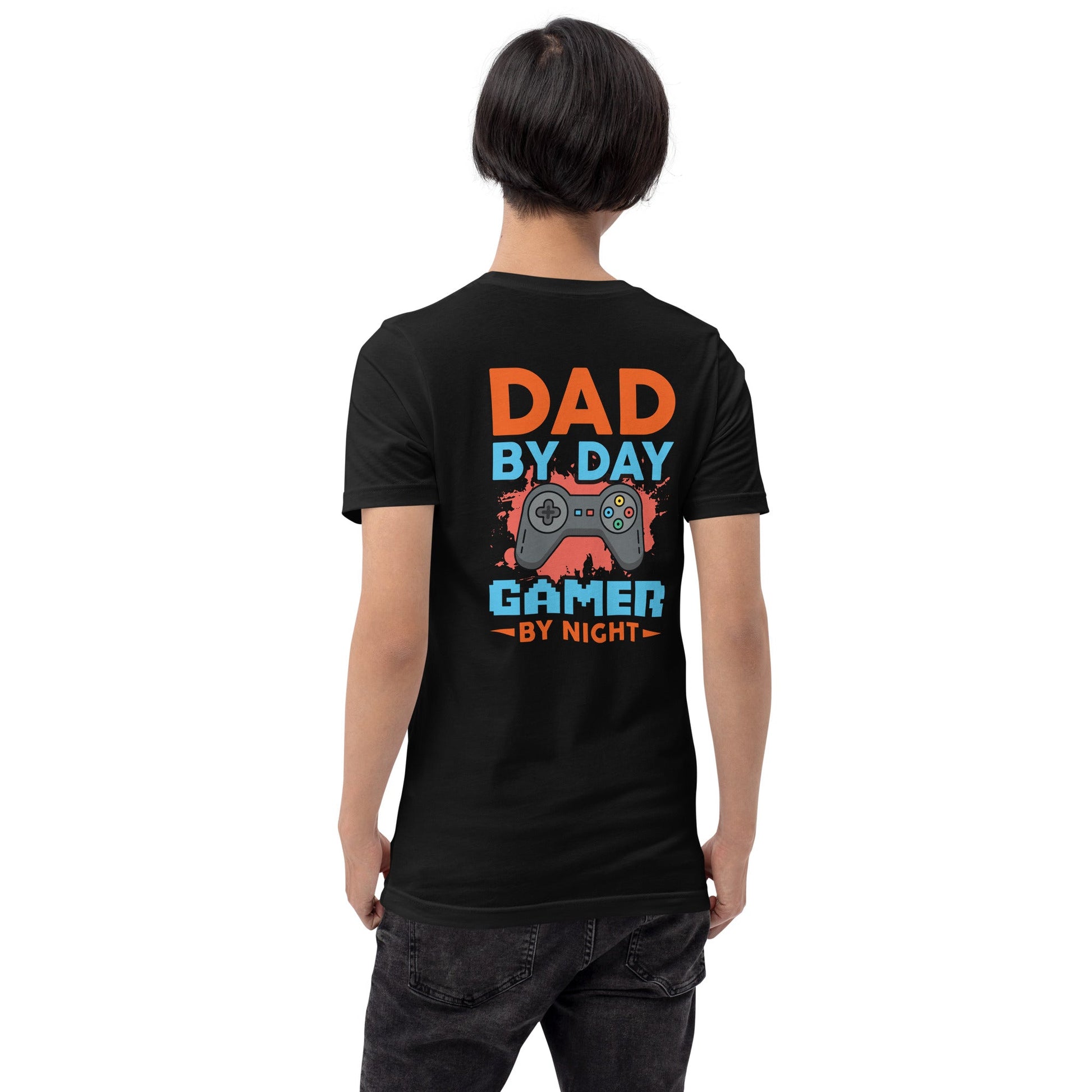 Dad by Day, Gamer by Night - Unisex t-shirt ( Back Print ) by DarkByteGear