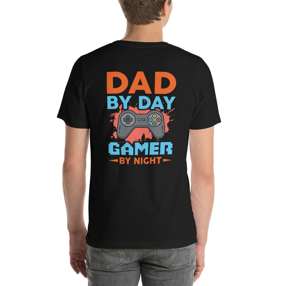 Dad by Day, Gamer by Night - Unisex t-shirt ( Back Print ) by DarkByteGear