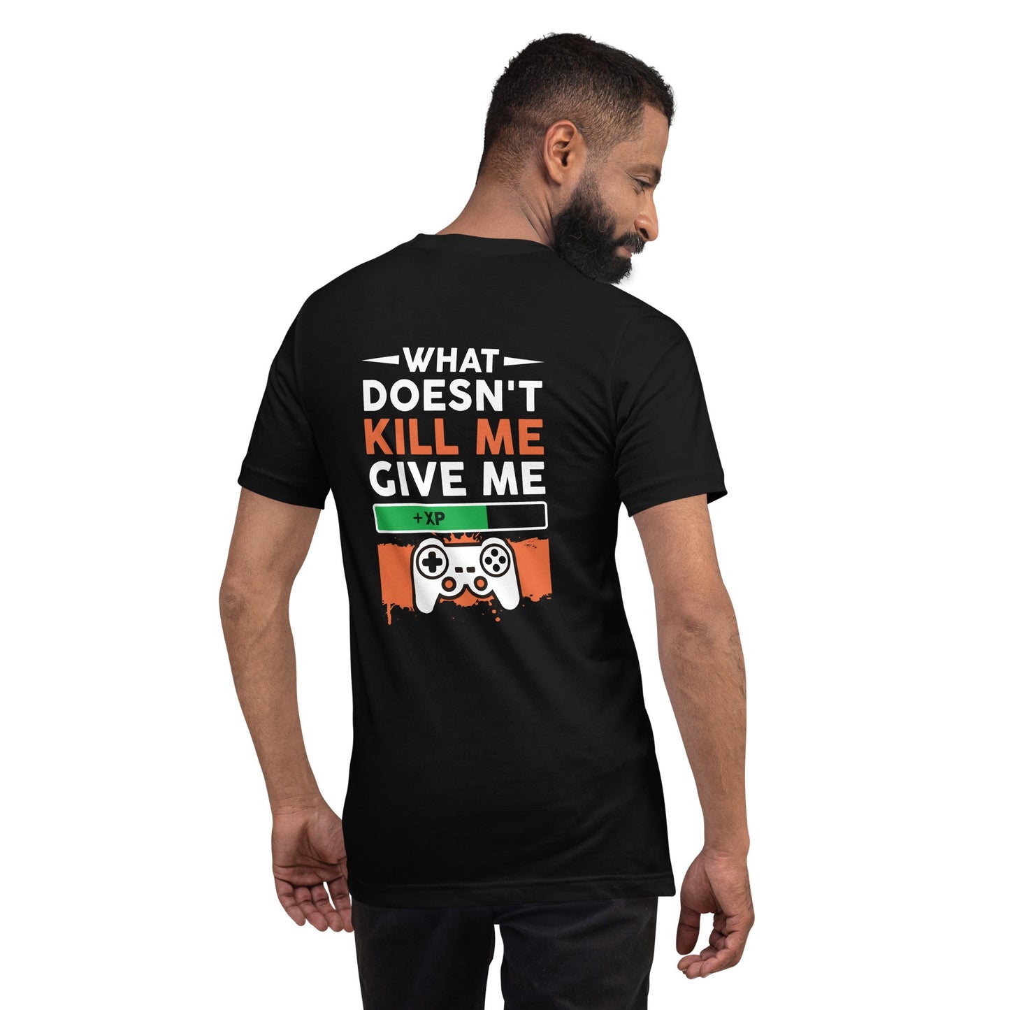 What doesn't Kill me, give me +xp - Unisex t-shirt ( Back Print ) by DarkByteGear