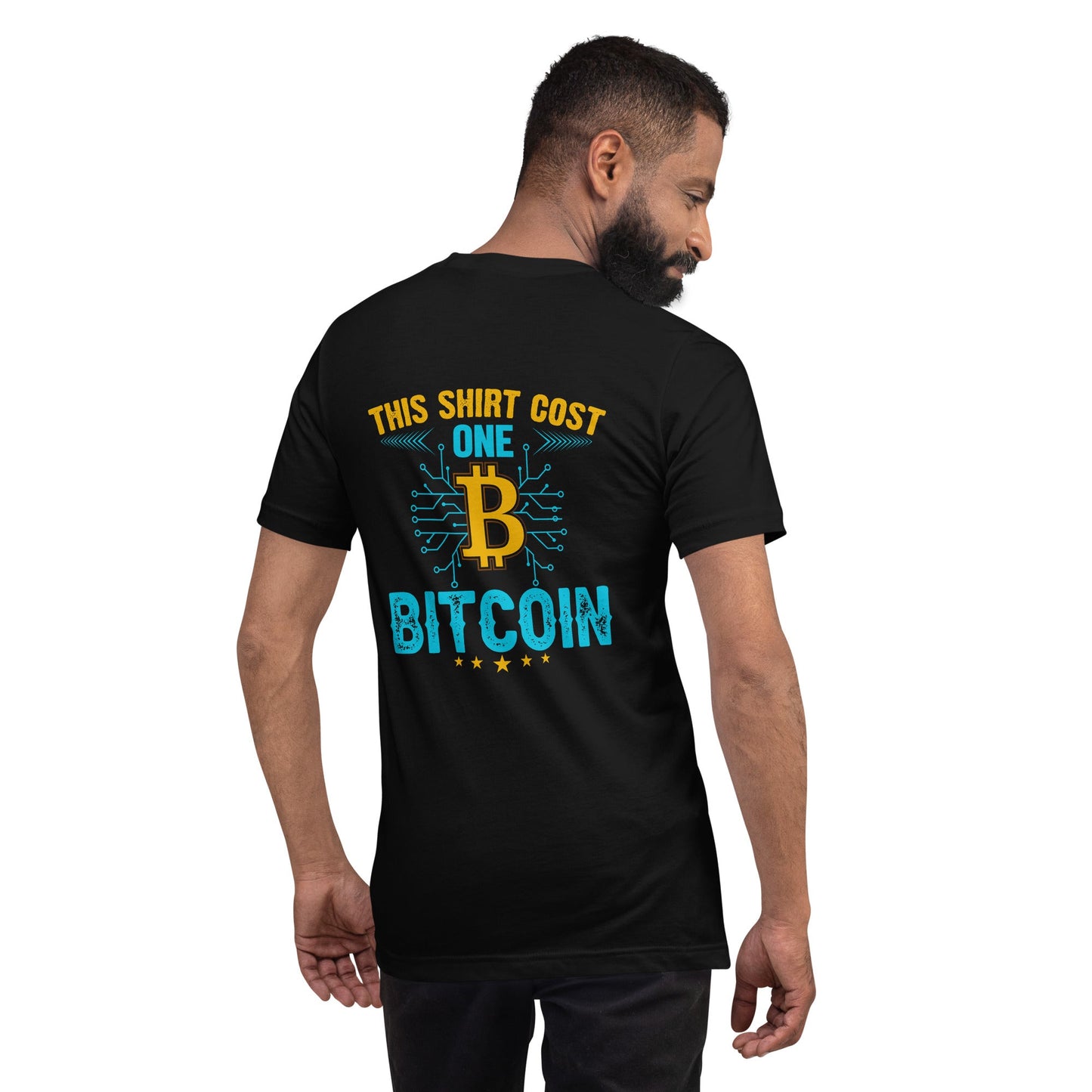 This Shirt Costs one Bitcoin - Unisex t-shirt ( Back Print ) by DarkByteGear