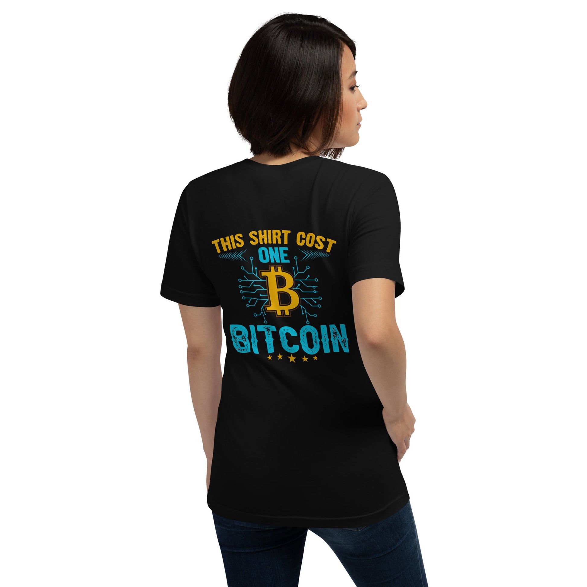 This Shirt Costs one Bitcoin - Unisex t-shirt ( Back Print ) by DarkByteGear