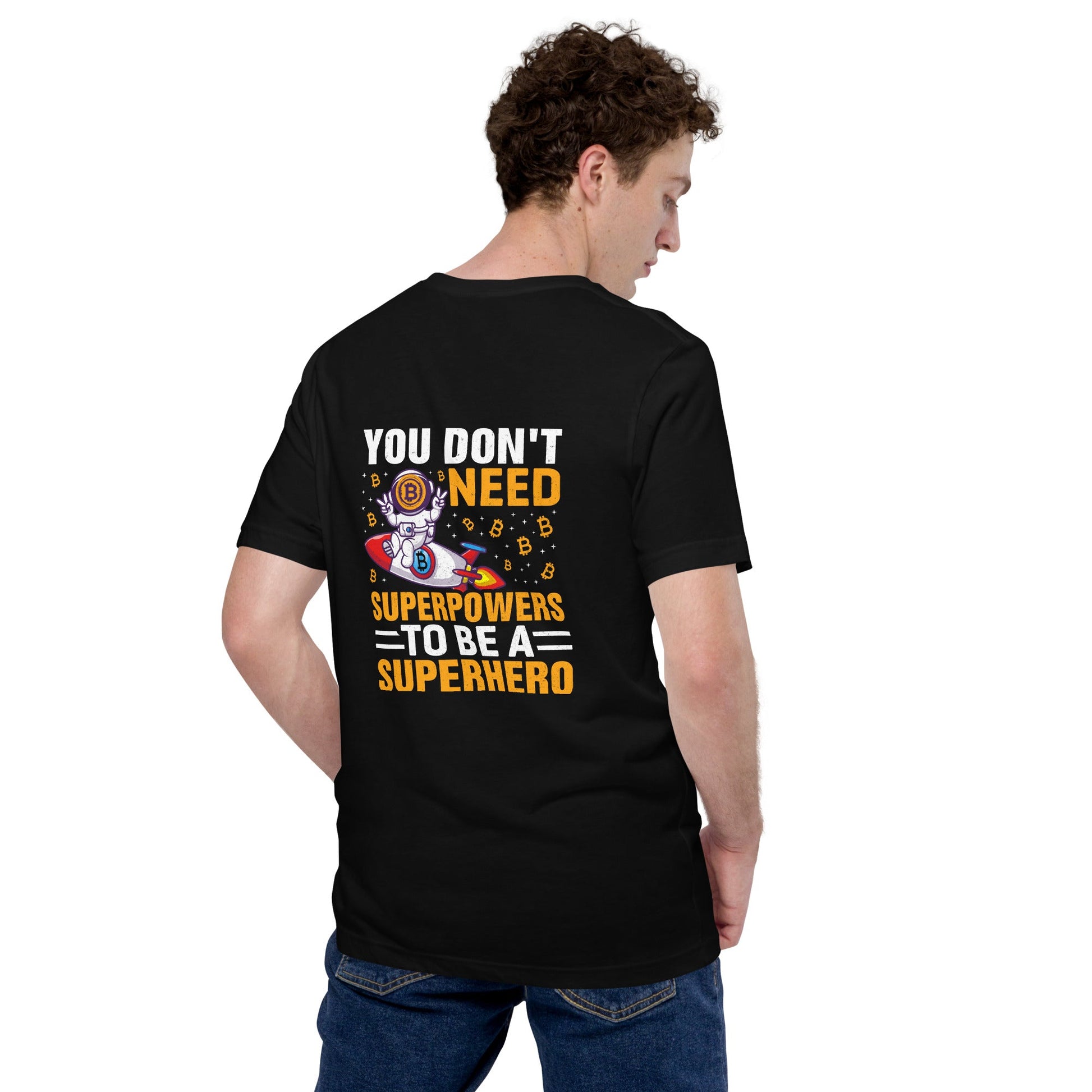 You don't Need superpower to be a Superhero - Unisex t-shirt ( Back Print ) by DarkByteGear