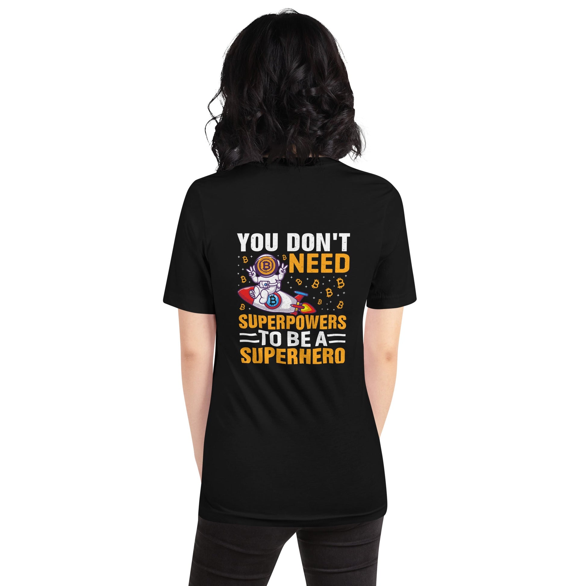 You don't Need superpower to be a Superhero - Unisex t-shirt ( Back Print ) by DarkByteGear