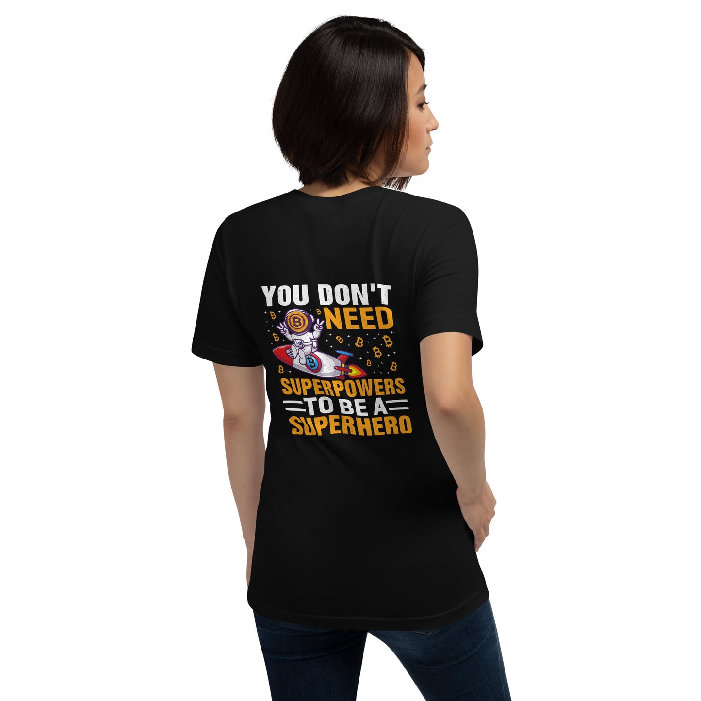 You don't Need superpower to be a Superhero - Unisex t-shirt ( Back Print ) by DarkByteGear